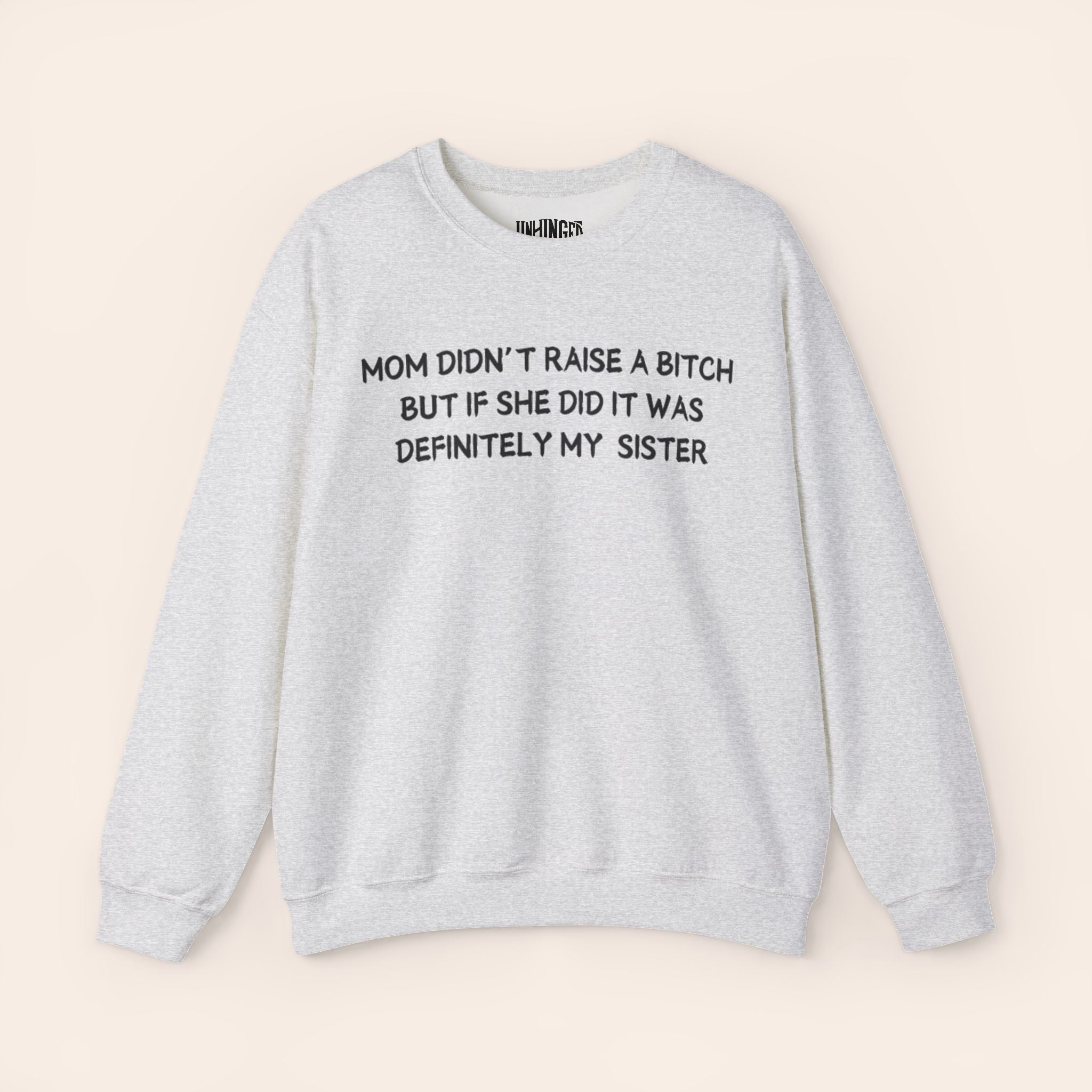 Mom Didn't Raise a Bitch (Sister) Crewneck Sweatshirt