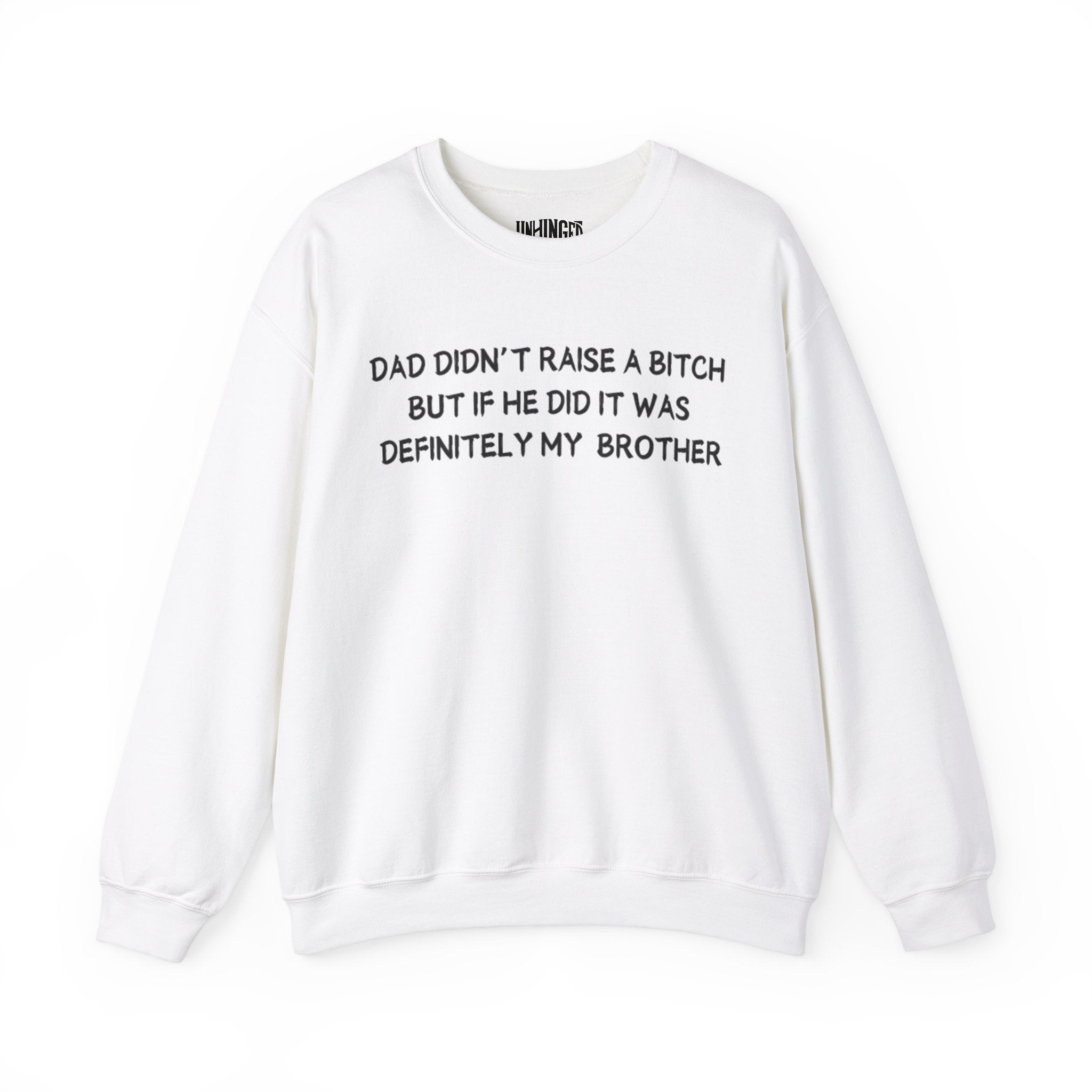 Dad Didn't Raise a Bitch (Brother)Crewneck Sweatshirt