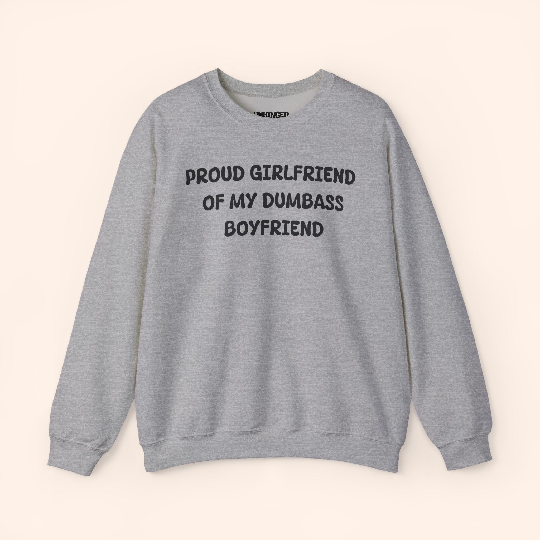 Proud Girlfriend of My Dumbass Boyfriend Sweatshirt