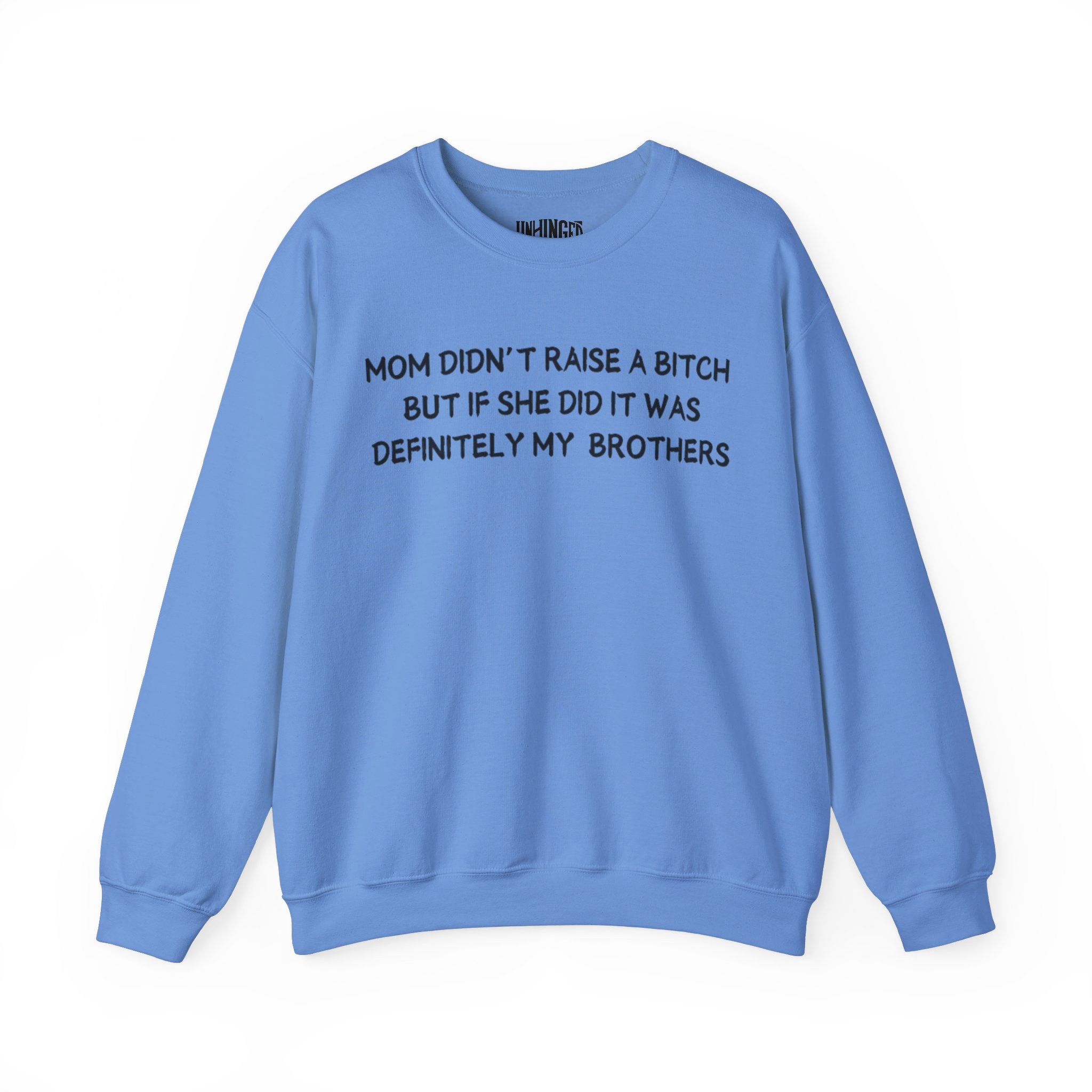 Mom Didn't Raise a Bitch (Brothers) Crewneck Sweatshirt