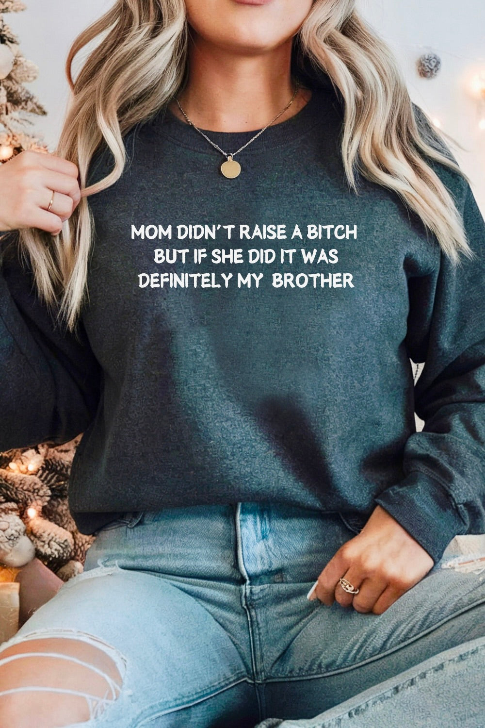 Mom Didn't Raise a Bitch (Brother) Sweatshirt