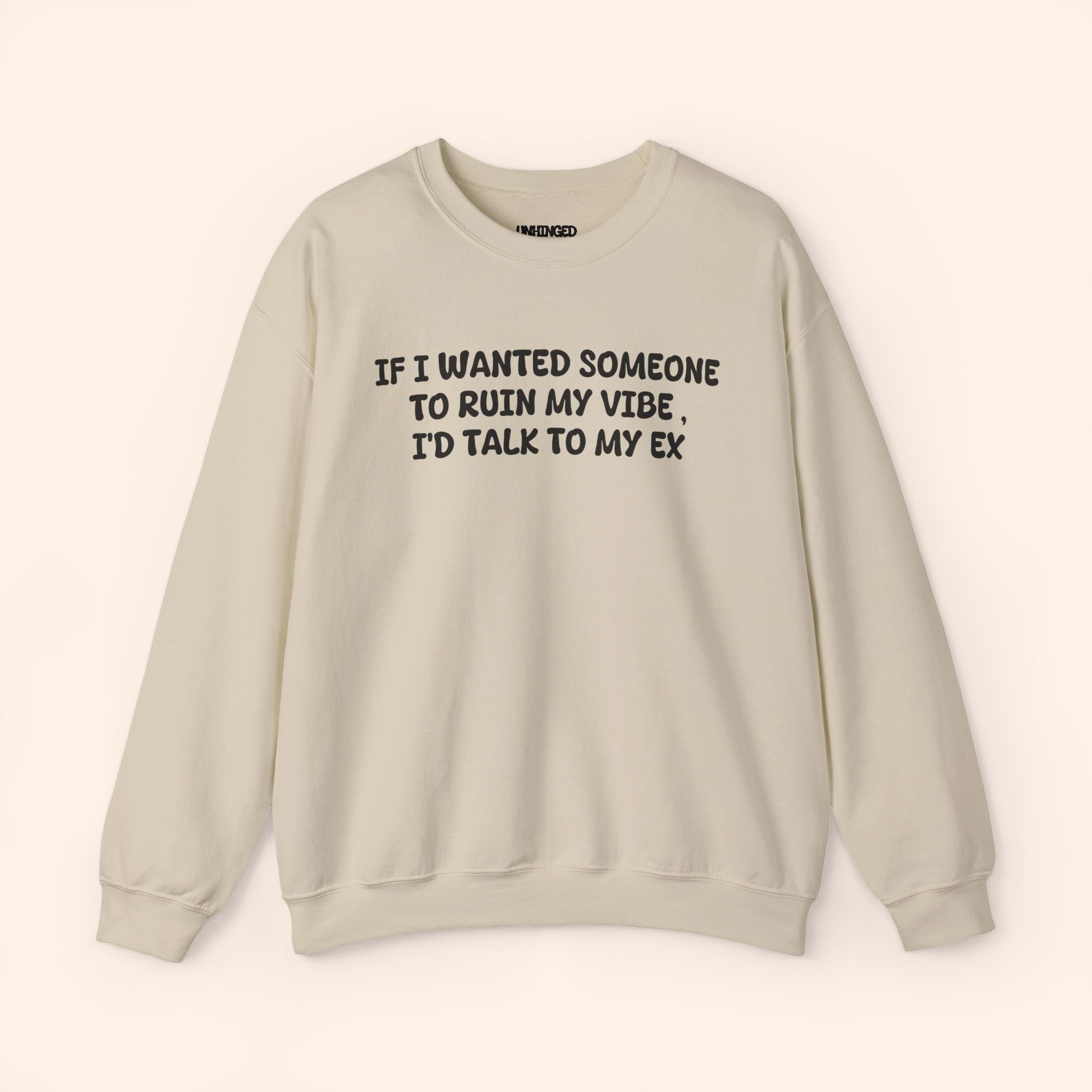 If I Wanted To Ruin My Vibe I'D Talk To My Ex. crewneck sweatshirt