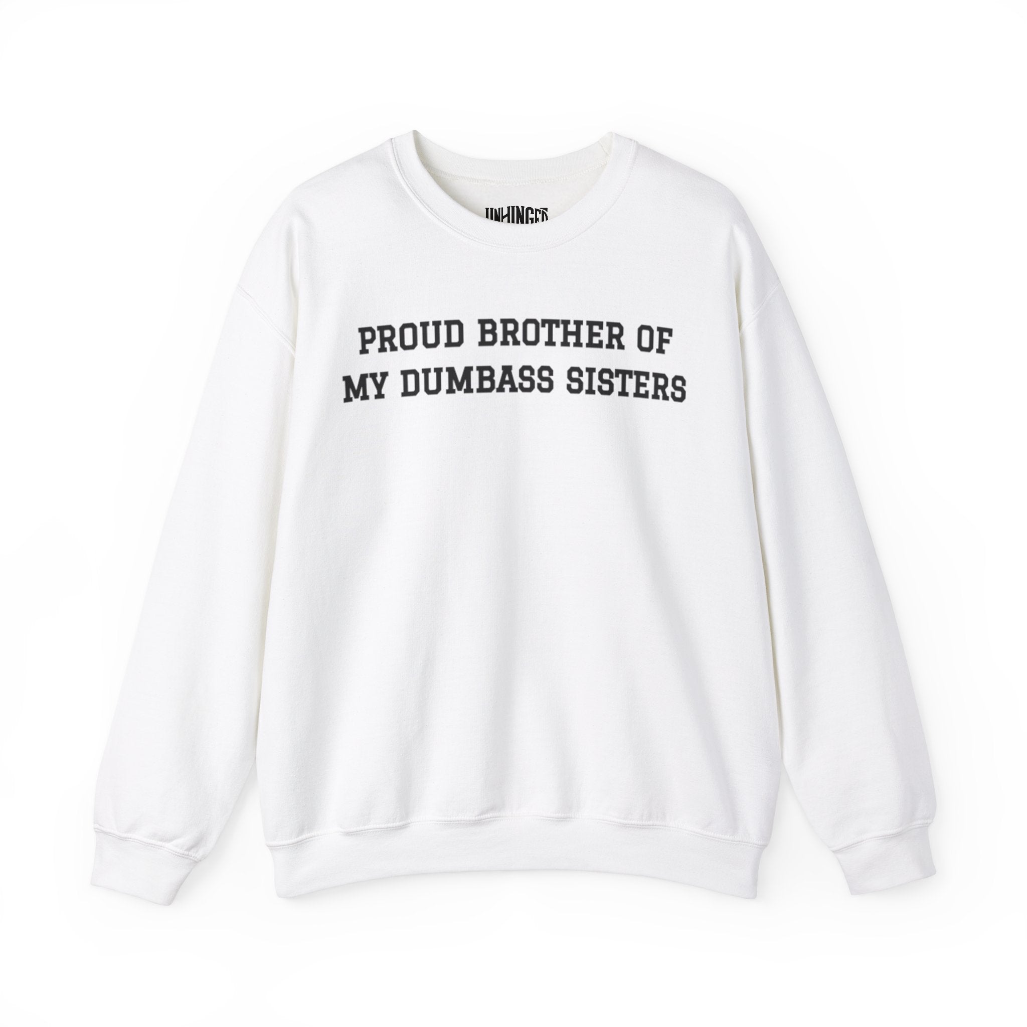 Proud Brother of My Dumbass Sisters™ Sweatshirt