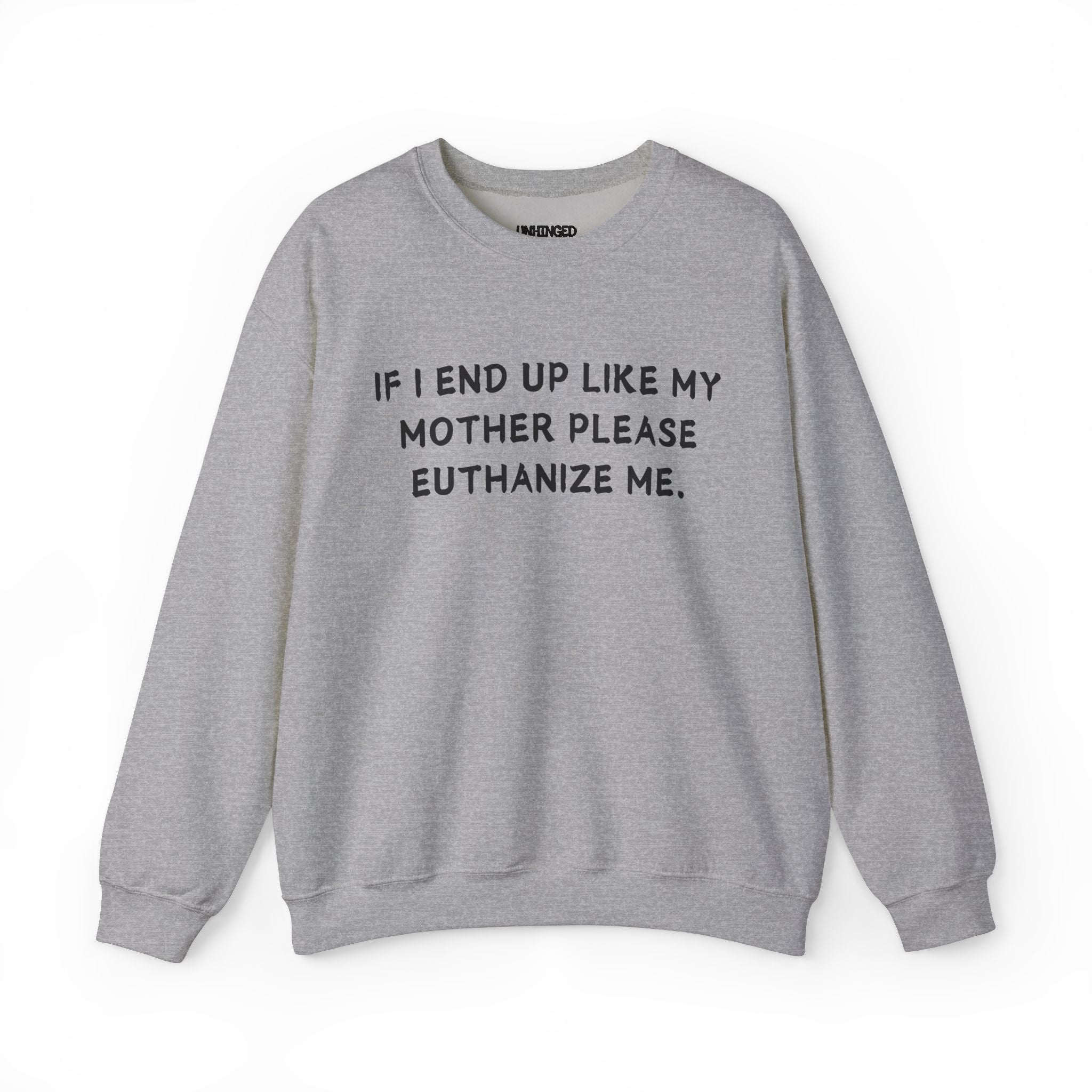 Euthanize Me Mom Sweatshirt