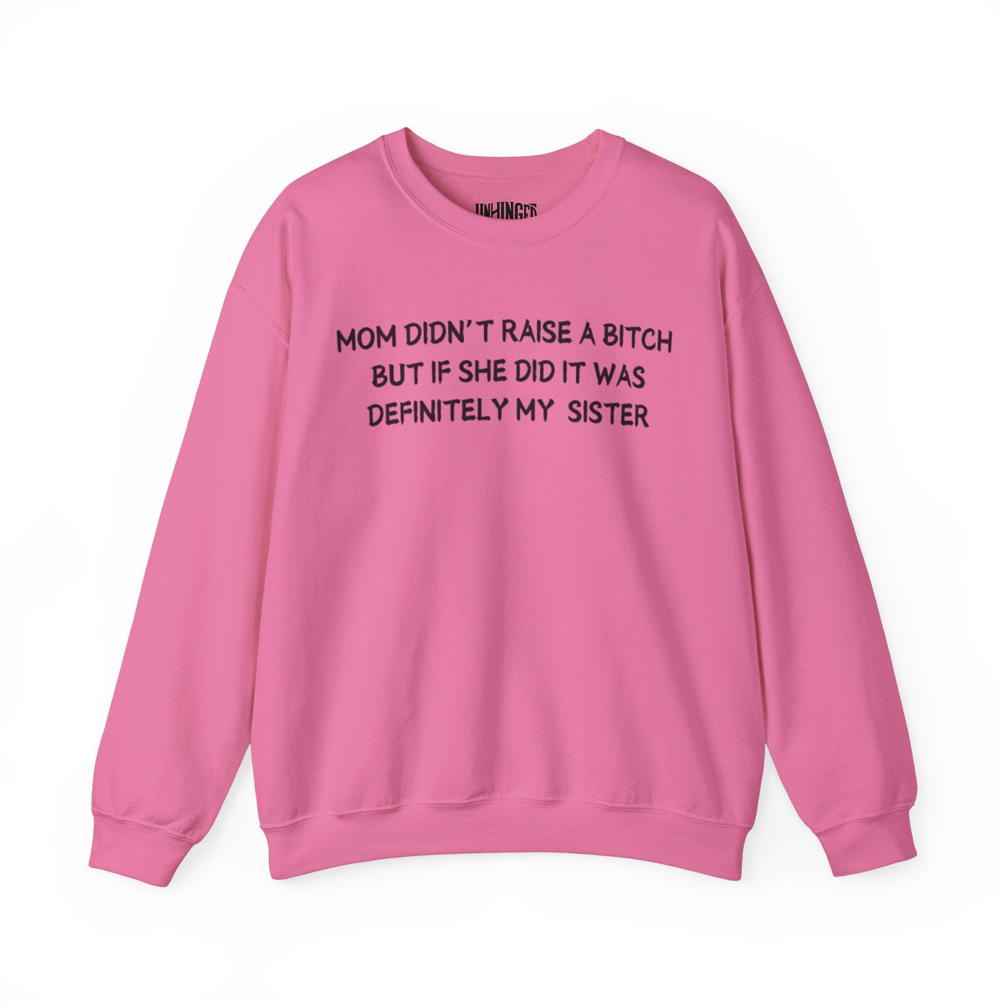 Mom Didn't Raise a Bitch (Sister) Crewneck Sweatshirt