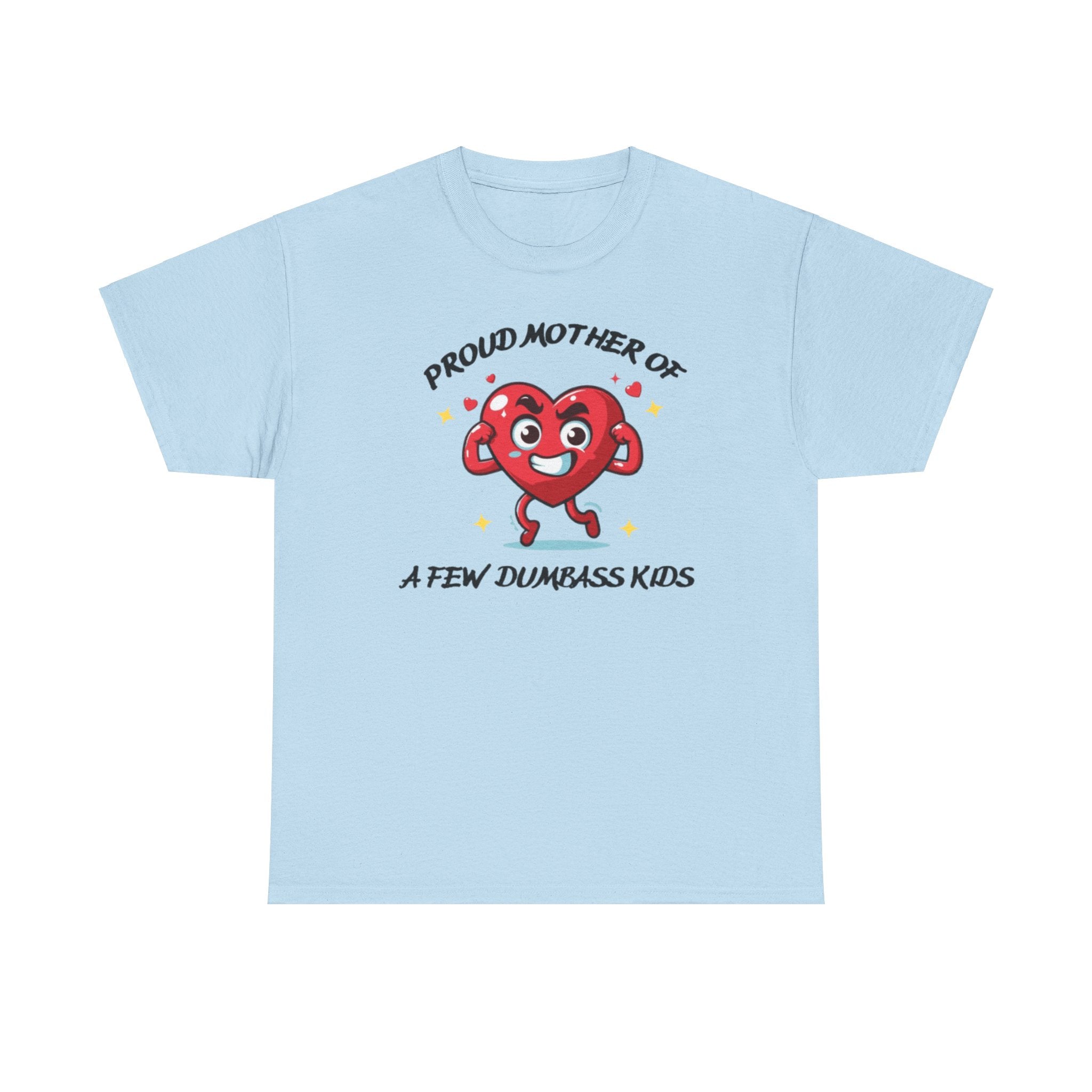 Proud Mother of Dumbass Kids (New)T-shirt