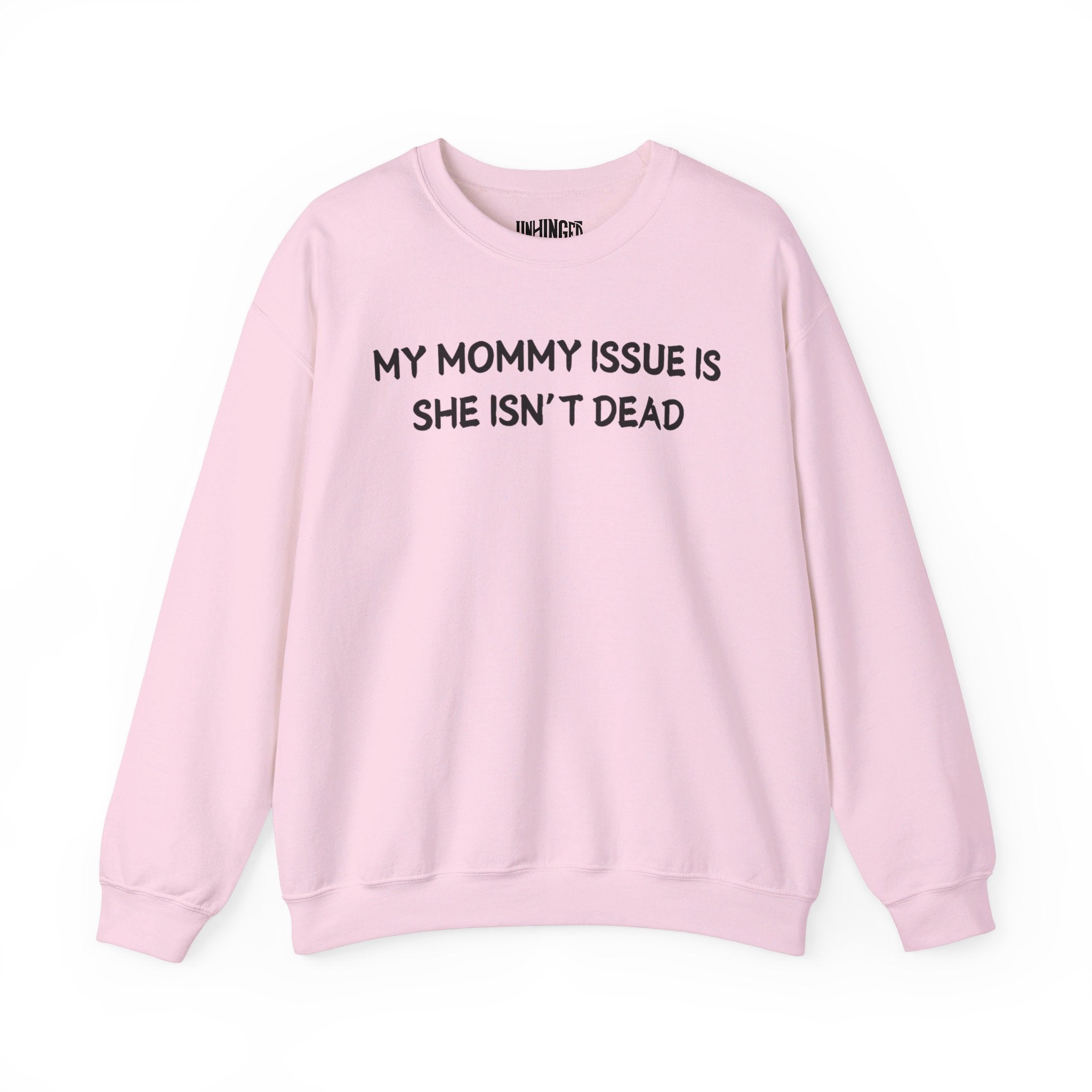 My Mommy Issue Is She Isn't Dead Crewneck Sweatshirt