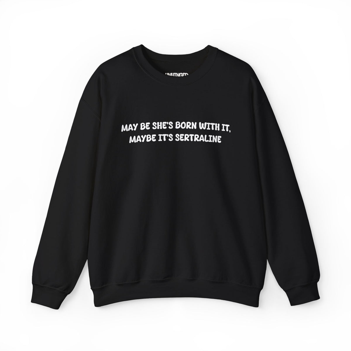 May Be she's Born with it (Sertraline) Sweatshirt
