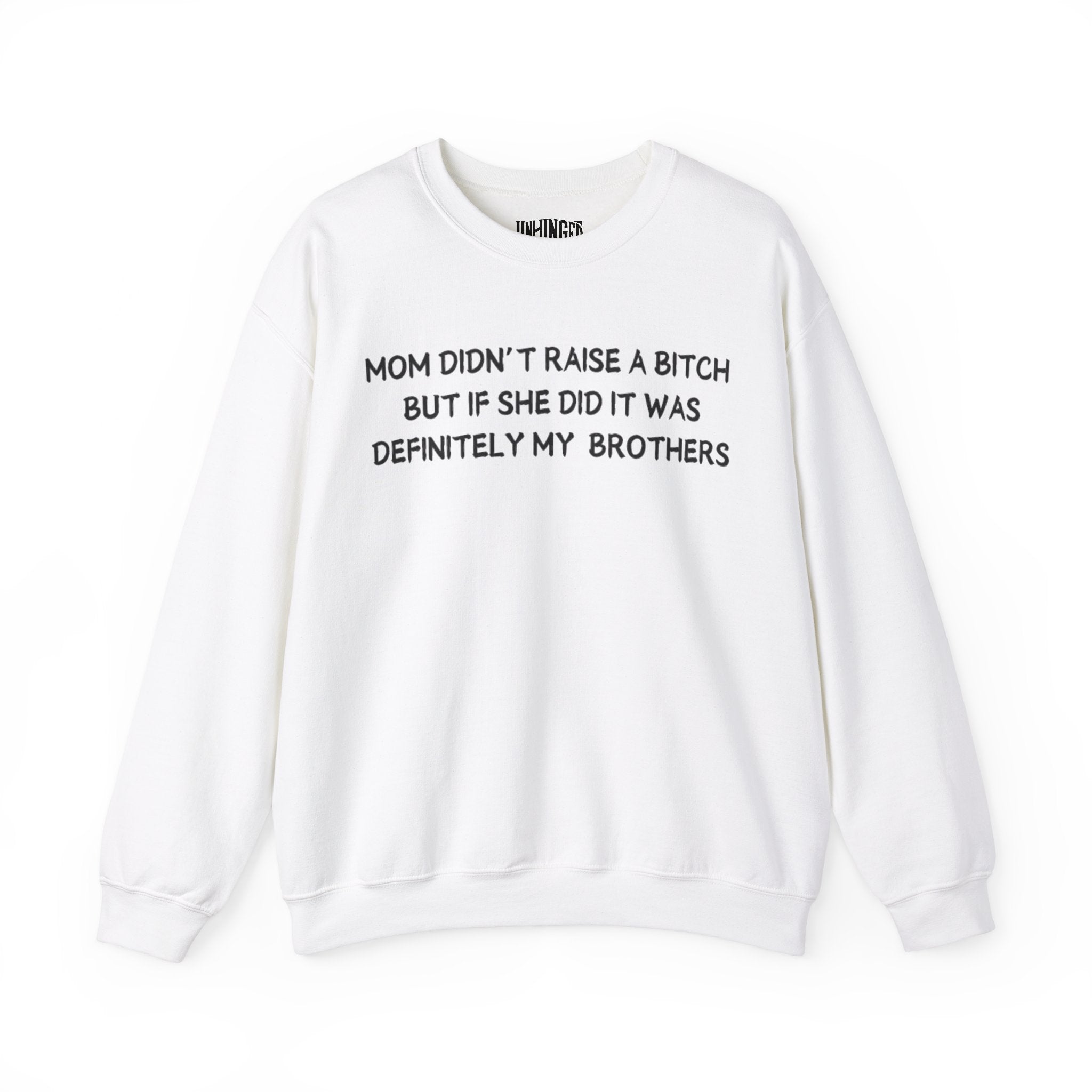 Mom Didn't Raise a Bitch (Brothers) Crewneck Sweatshirt