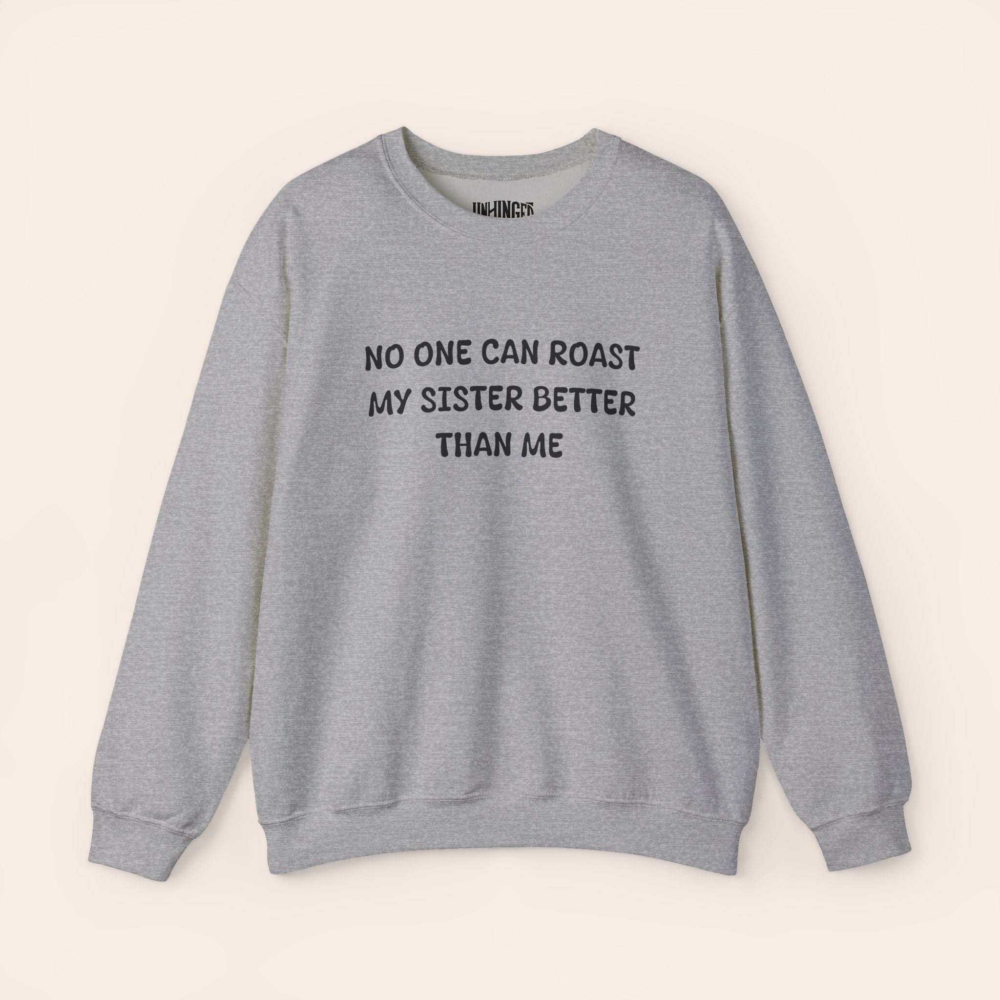 No One Can Roast My Sister Better Than Me Sweatshirt