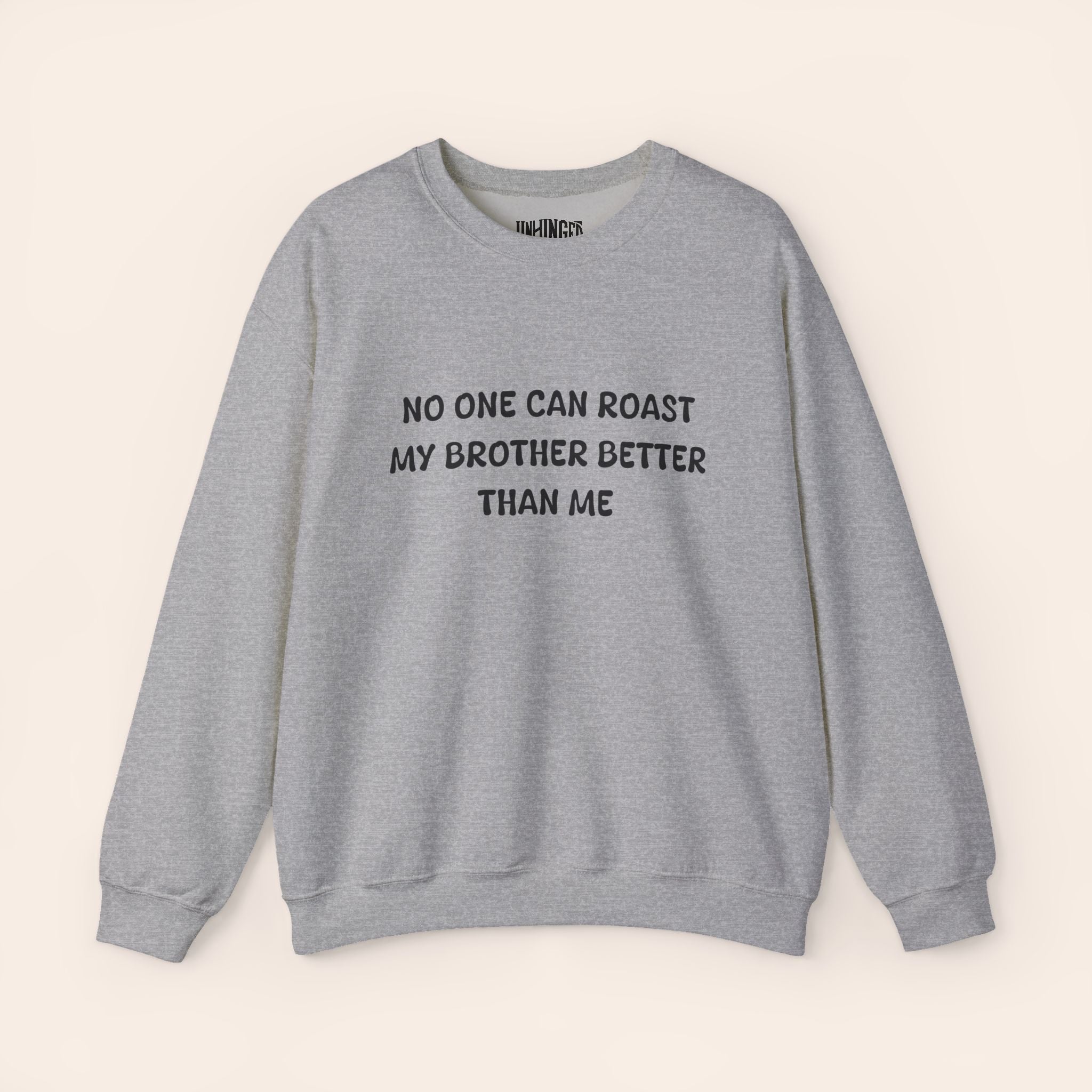 Nobody Can Roast My Brother Better Than Me Sweatshirt