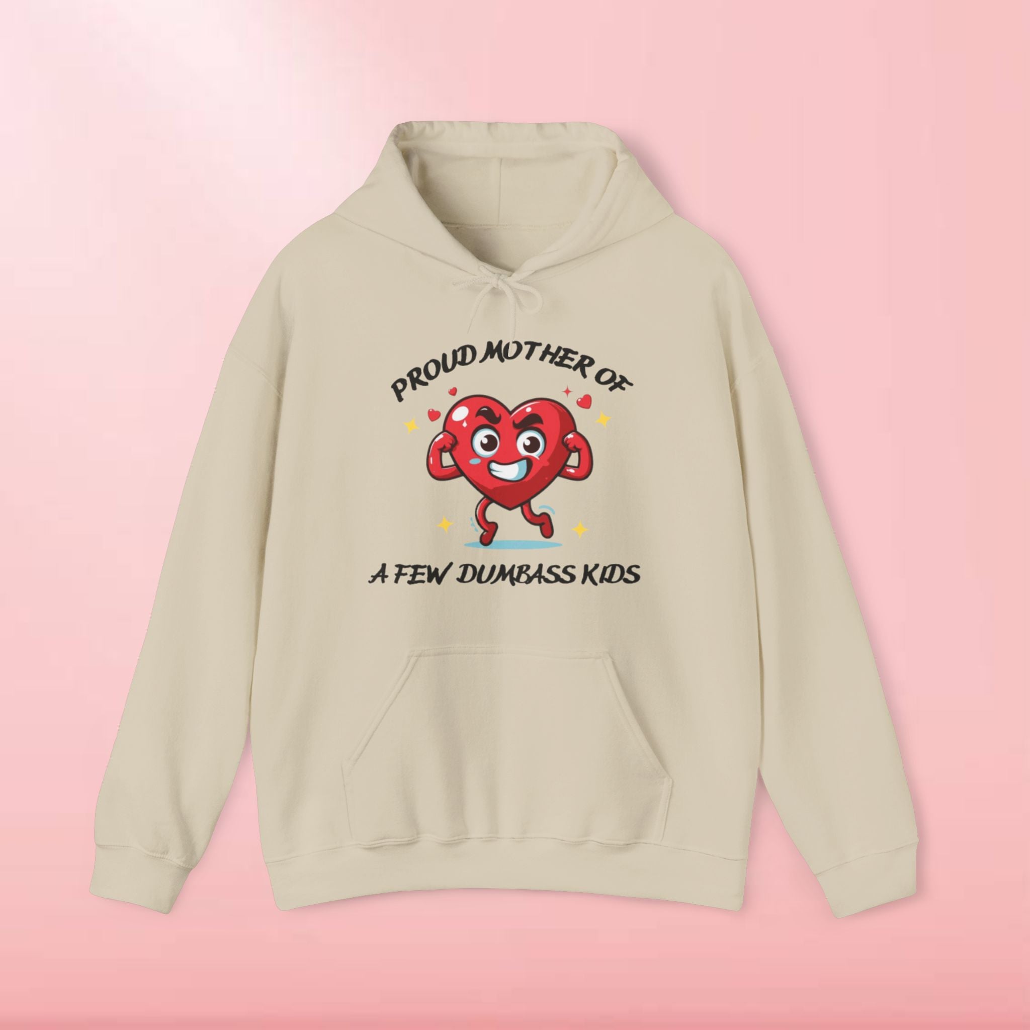 Proud Mother of a Few Dumbass Kidsâ  Hooded Sweatshirt