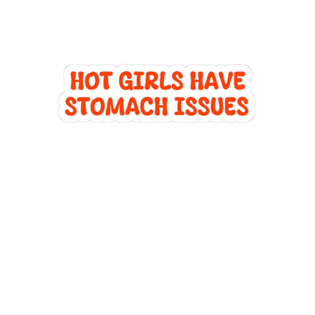 Hot Girls have stomach issues, Sticker