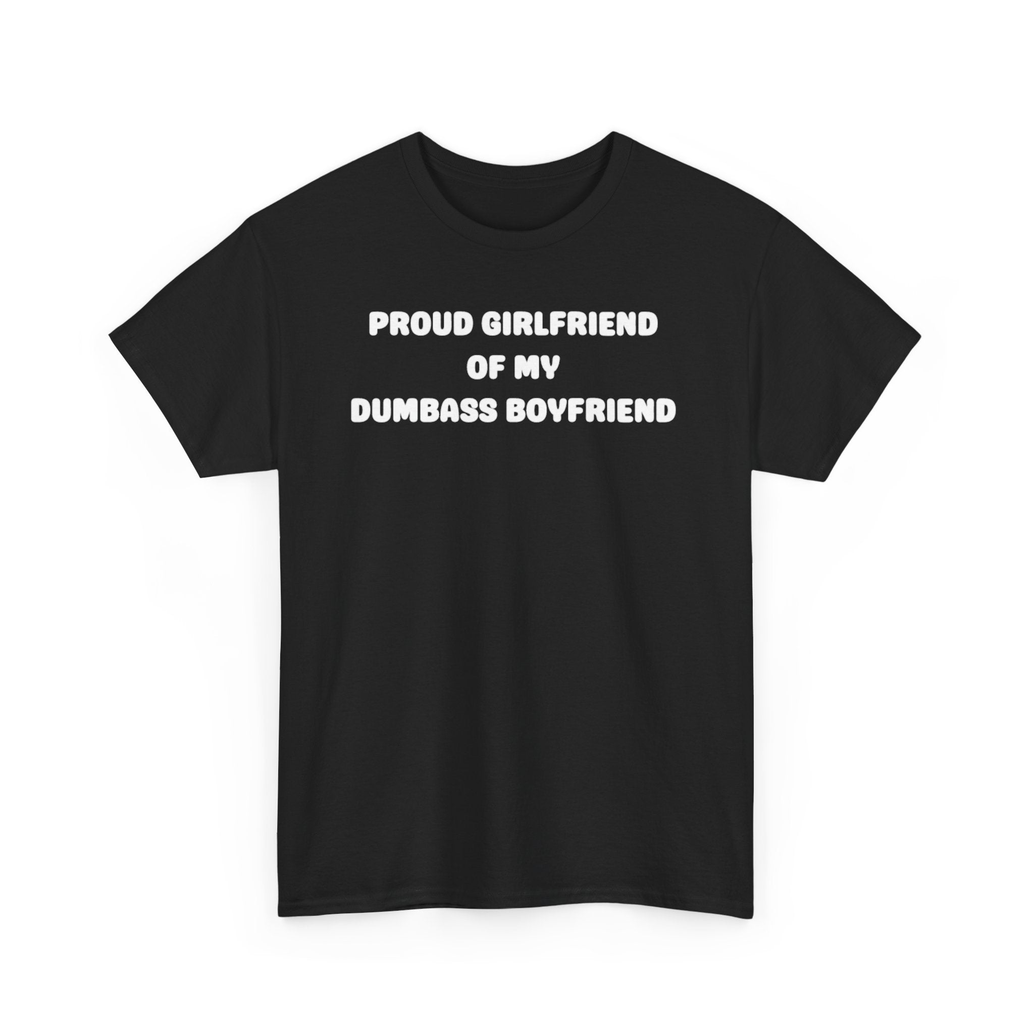 Proud Girlfriend of My Dumbass Boyfriend T-shirt