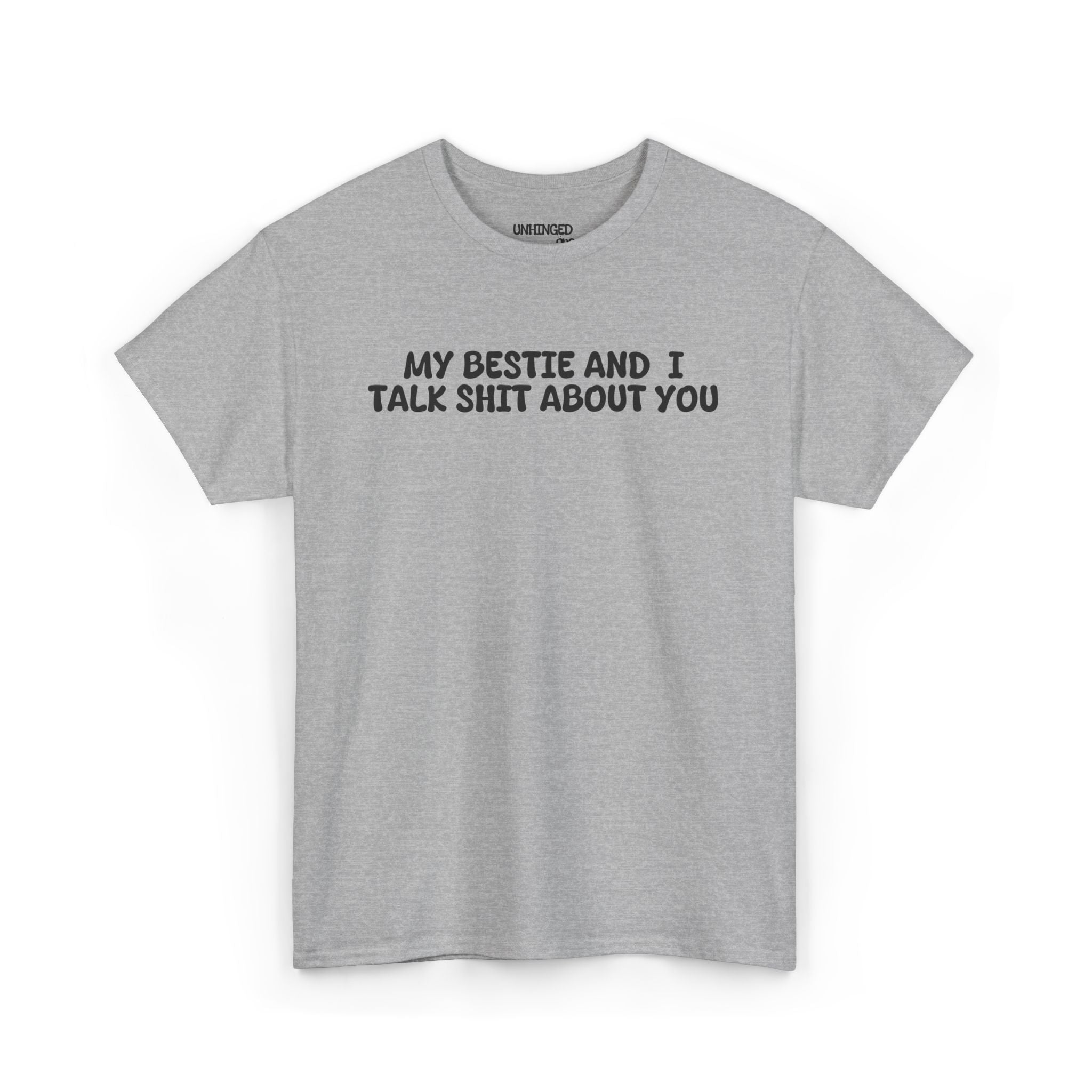 My Bestie and I Talk Shit about You T-shirt