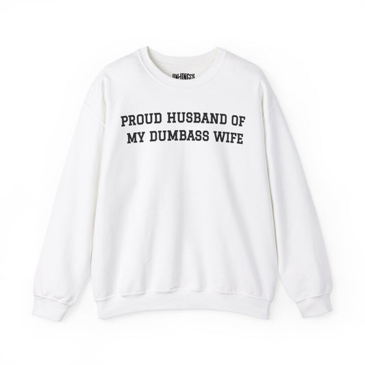 Proud Husband of my Dumbass Wife™ Crewneck Sweatshirt