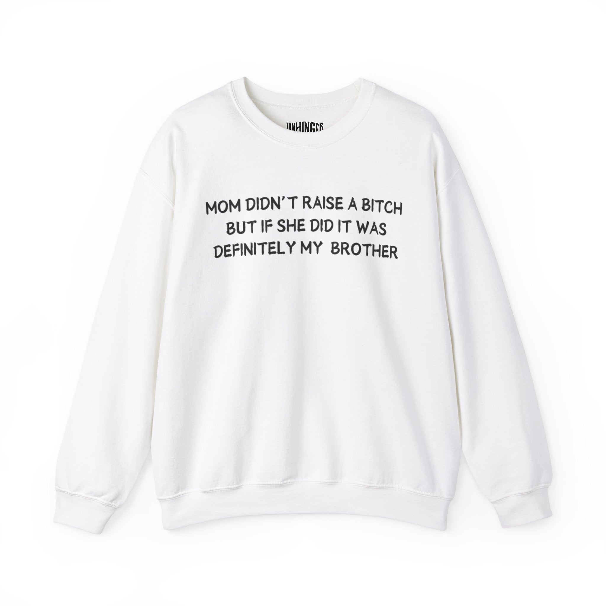 Mom Didn't Raise a Bitch (Brother) Sweatshirt