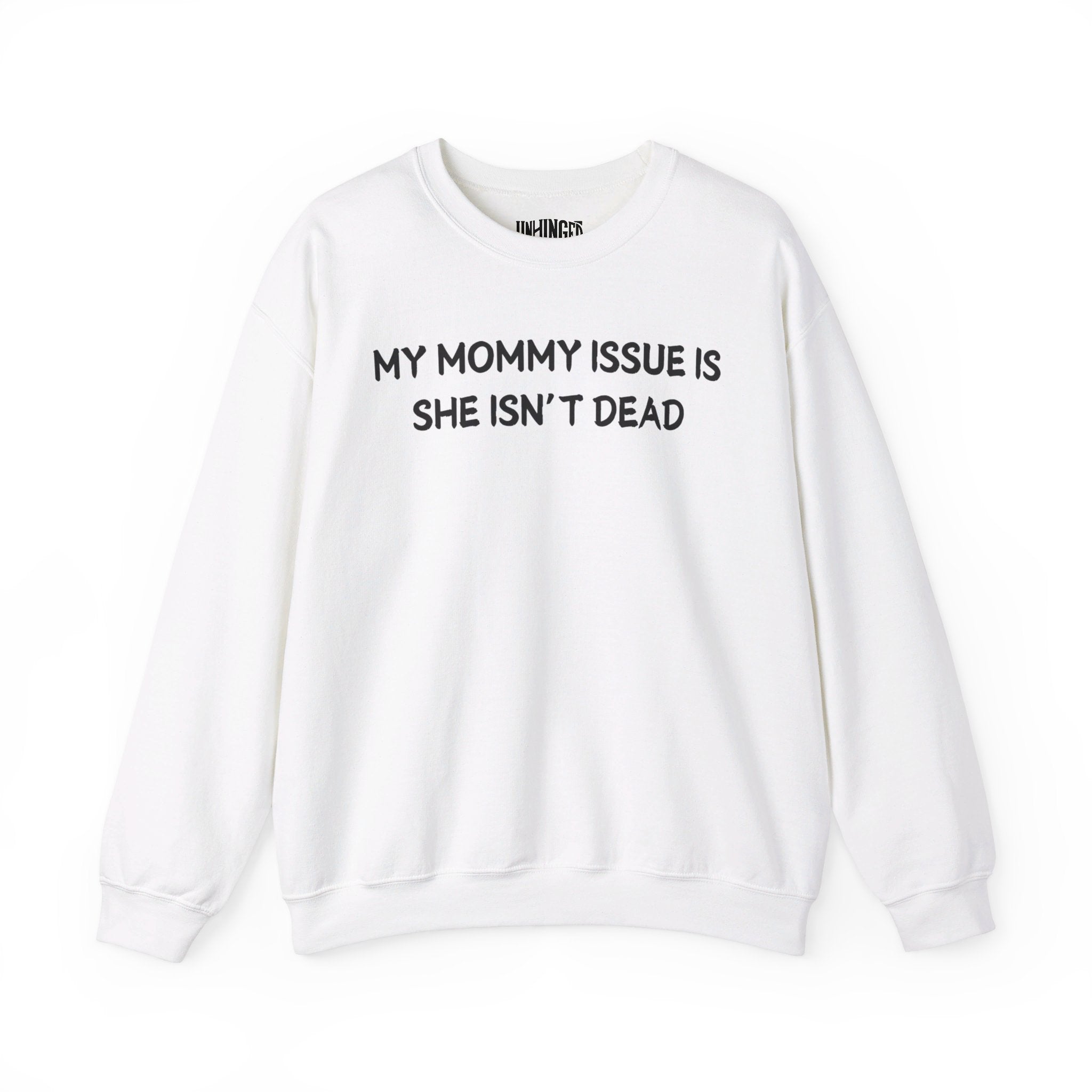 My Mommy Issue Is She Isn't Dead Crewneck Sweatshirt