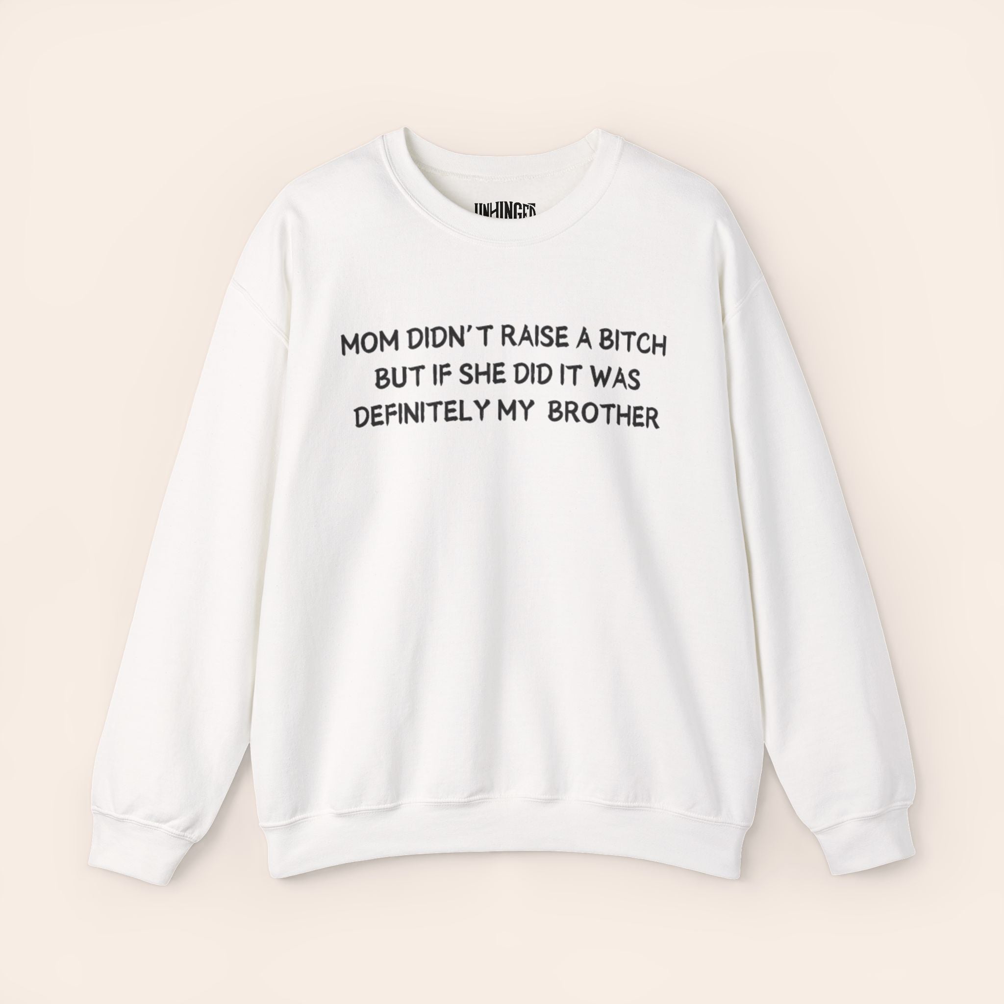 Mom Didn't Raise a Bitch (Brother)Crewneck Sweatshirt
