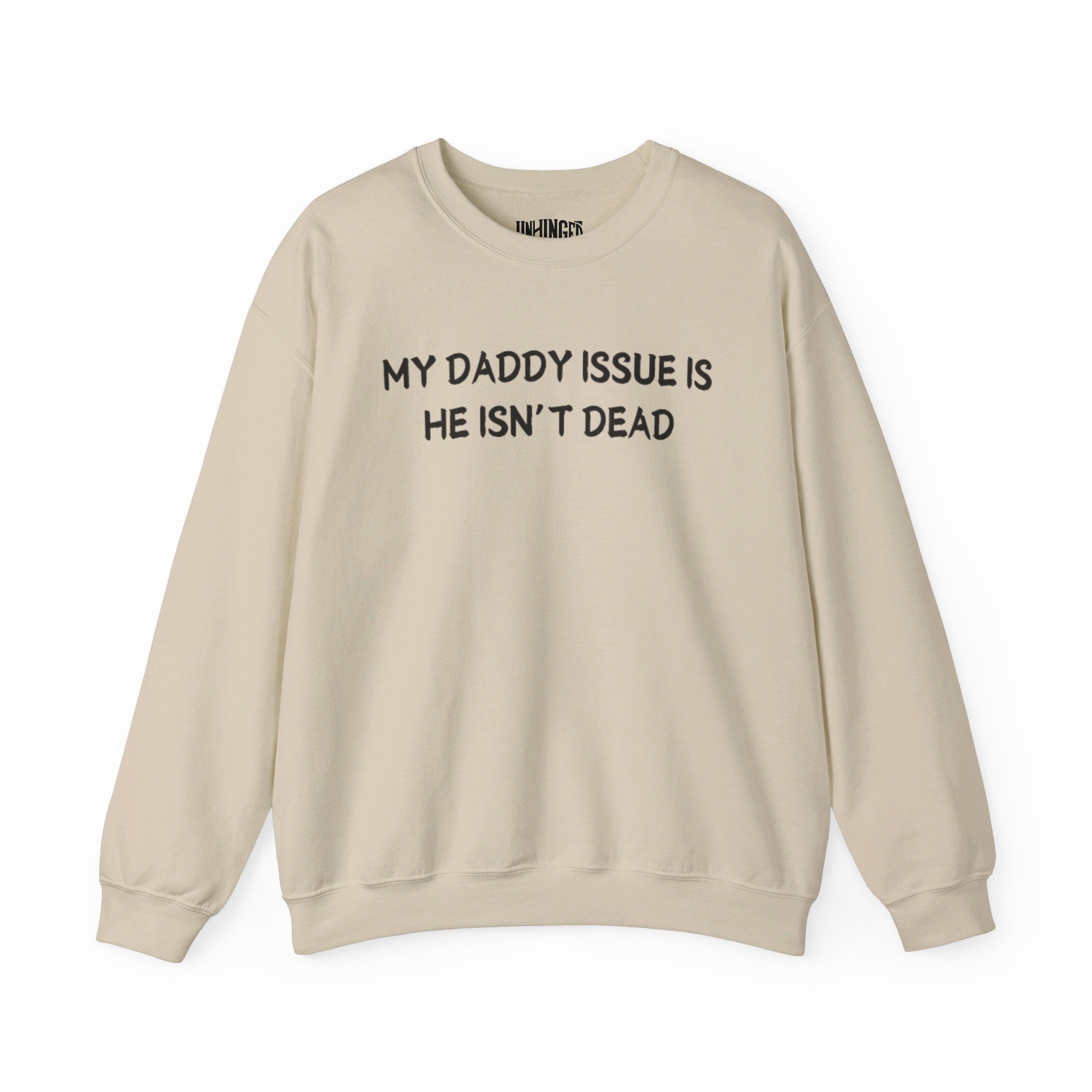 My Daddy Issue is He's Isn't Dead  Crewneck Sweatshirt