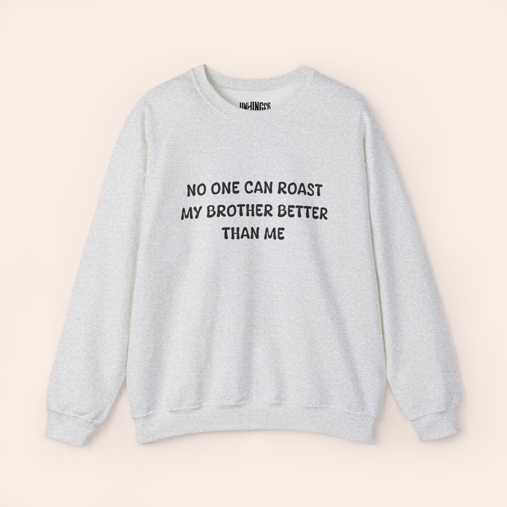 Nobody Can Roast My Brother Better Than Me Sweatshirt
