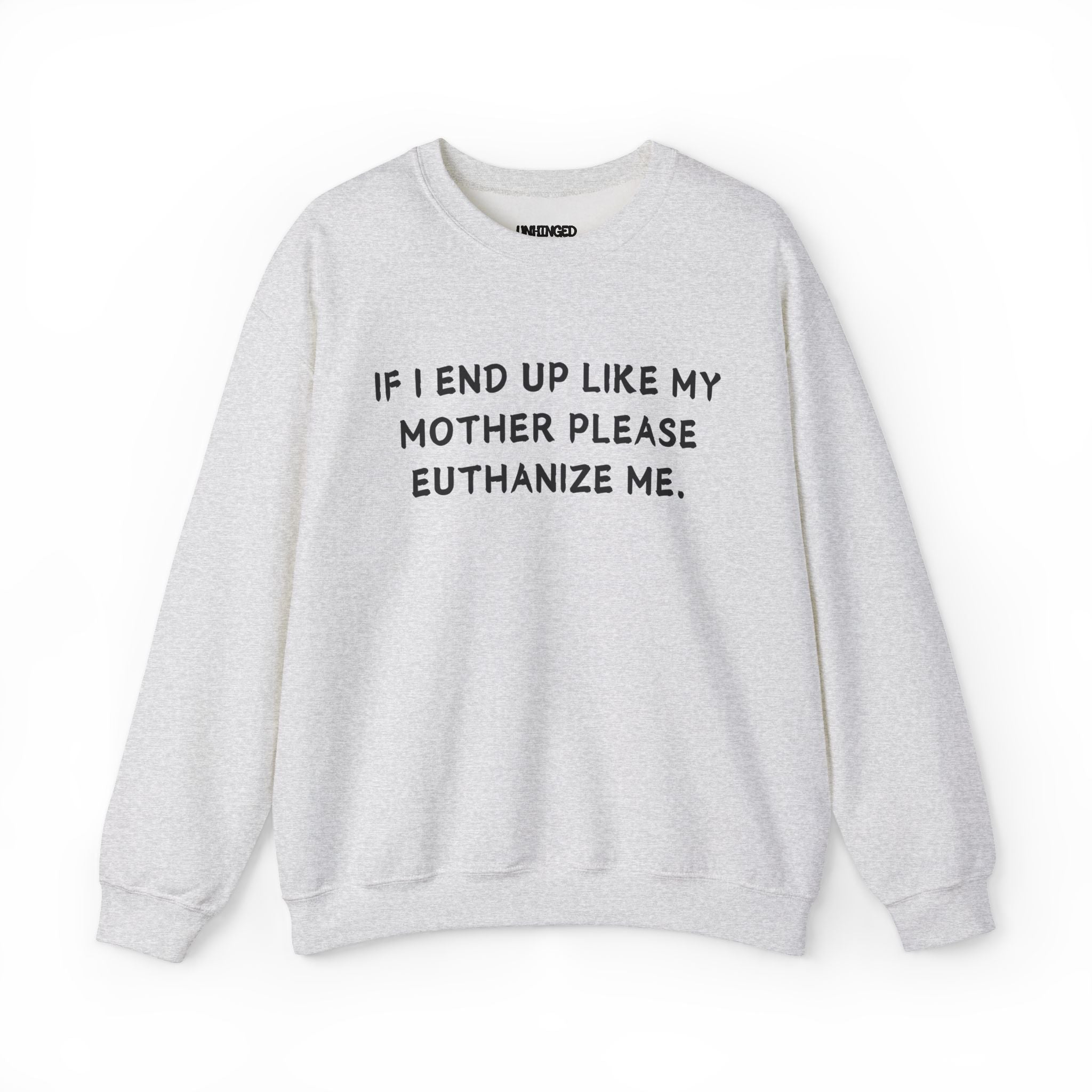 Euthanize Me Mom Sweatshirt