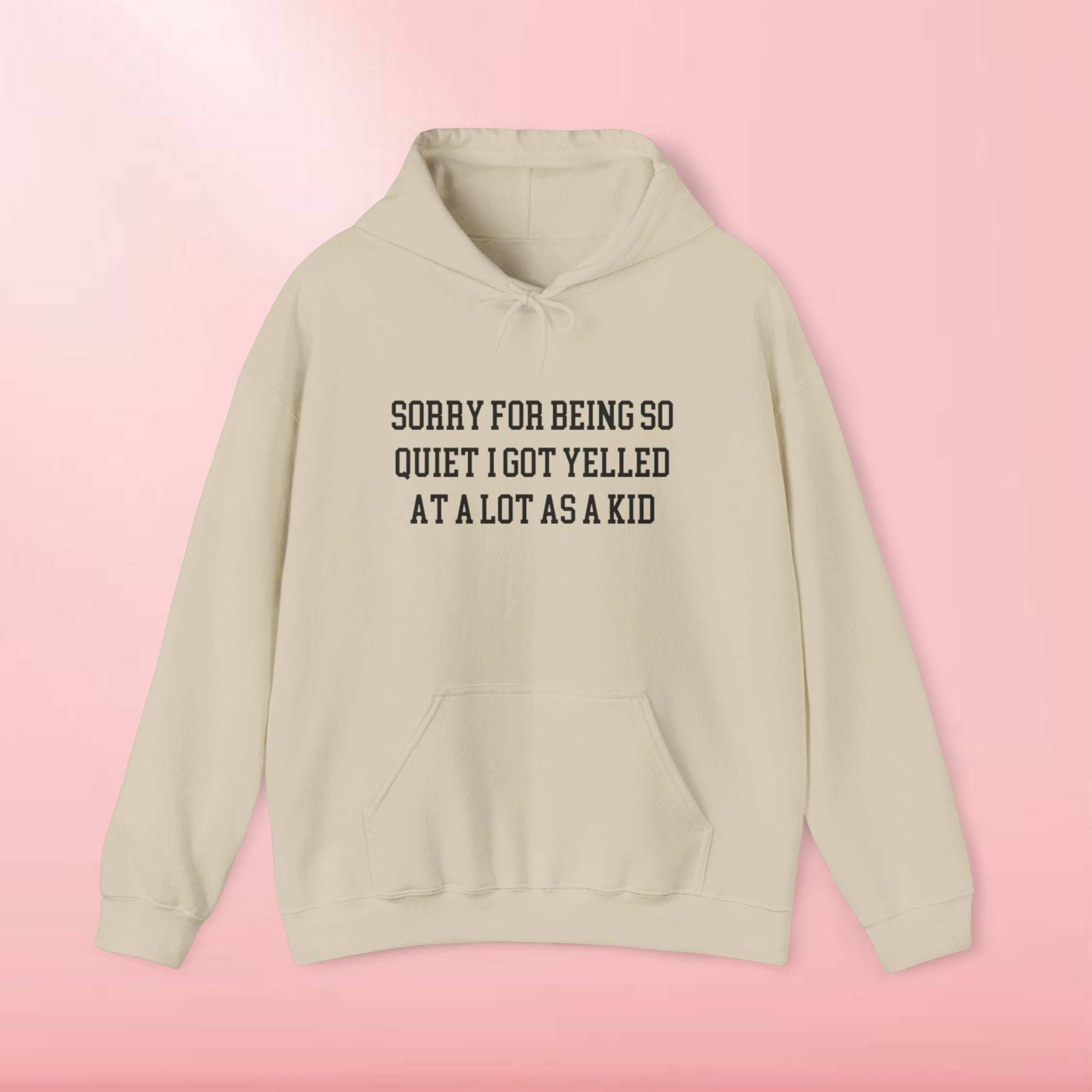 Sorry for being so quiet i got yelled at a lot as a kid Hoodie