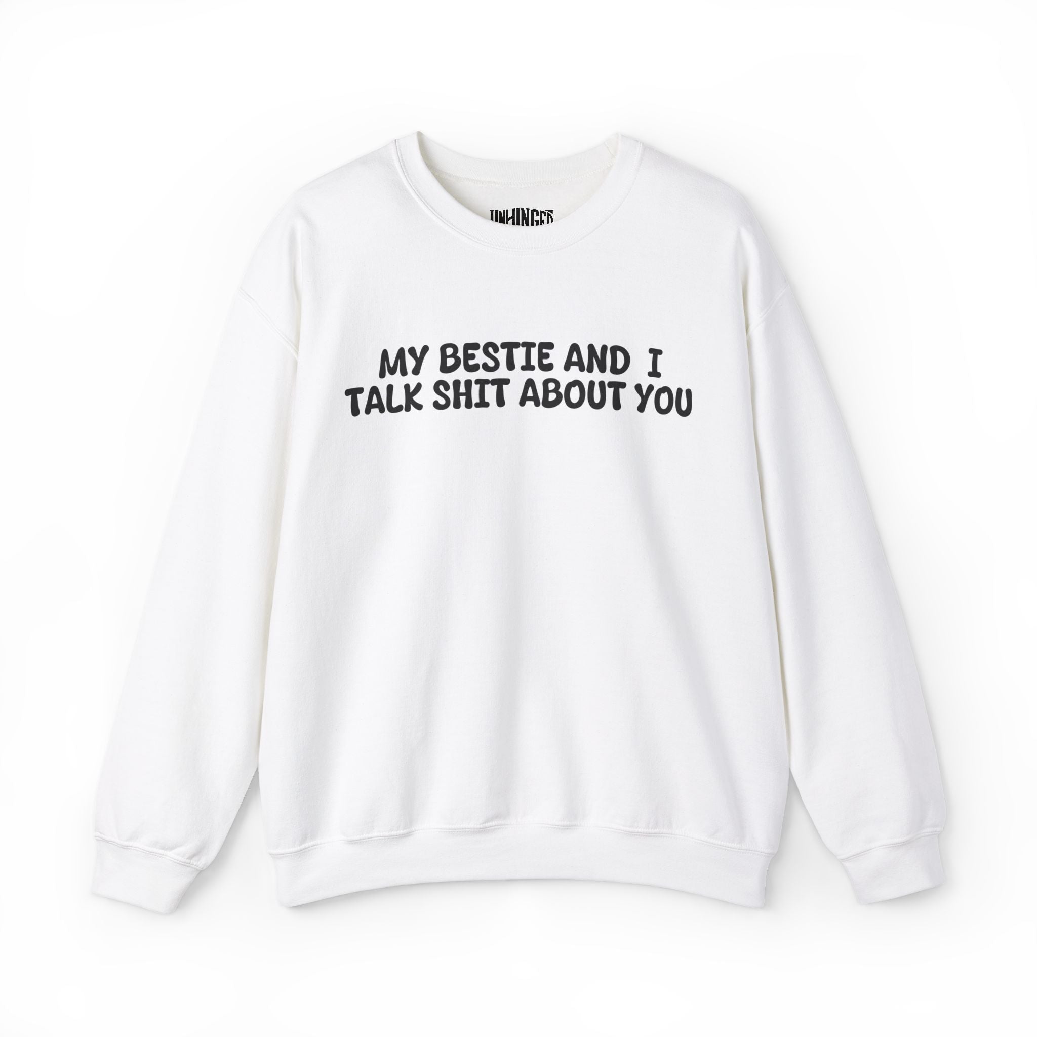 My Bestie and I talk shit about you Sweatshirt