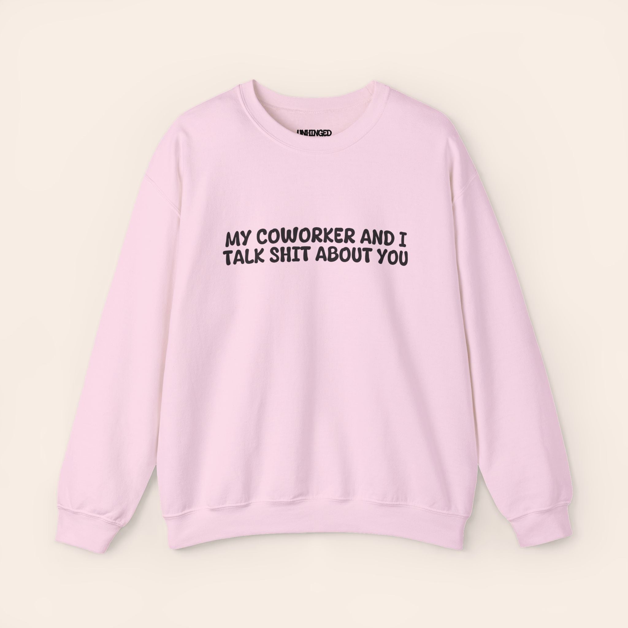 My Coworker And I Talk Shit About You  Sweatshirt