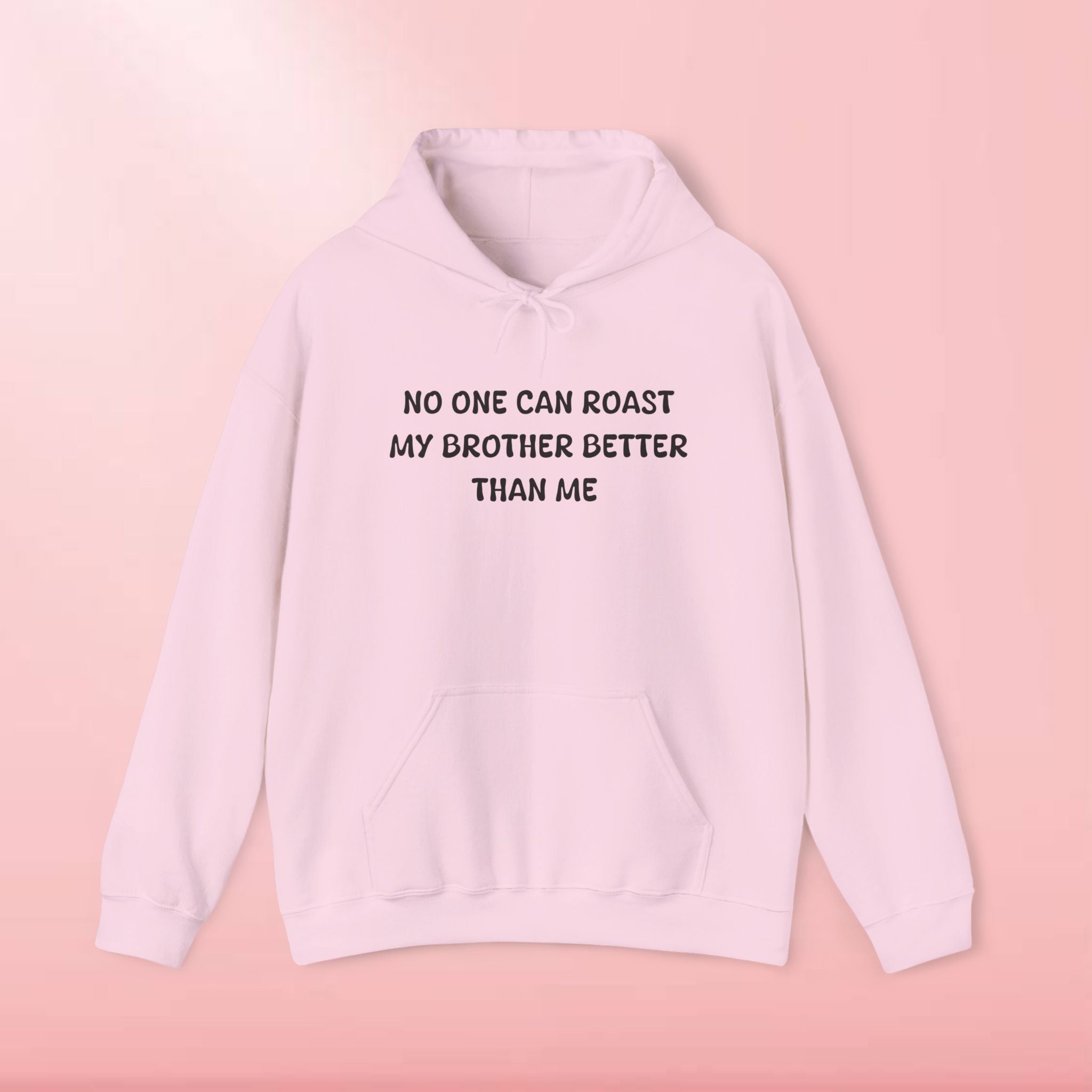 No One Can Roast My Brother Better Than Me Hoodie