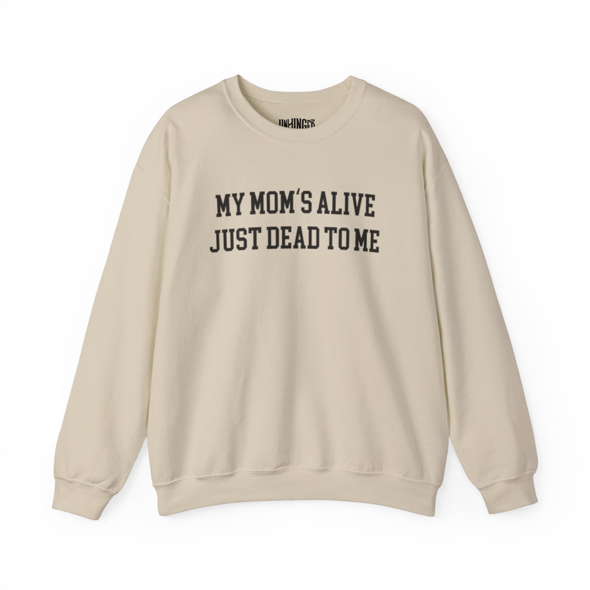 My Mom's Alive, Just Dead To Me Crewneck Sweatshirt