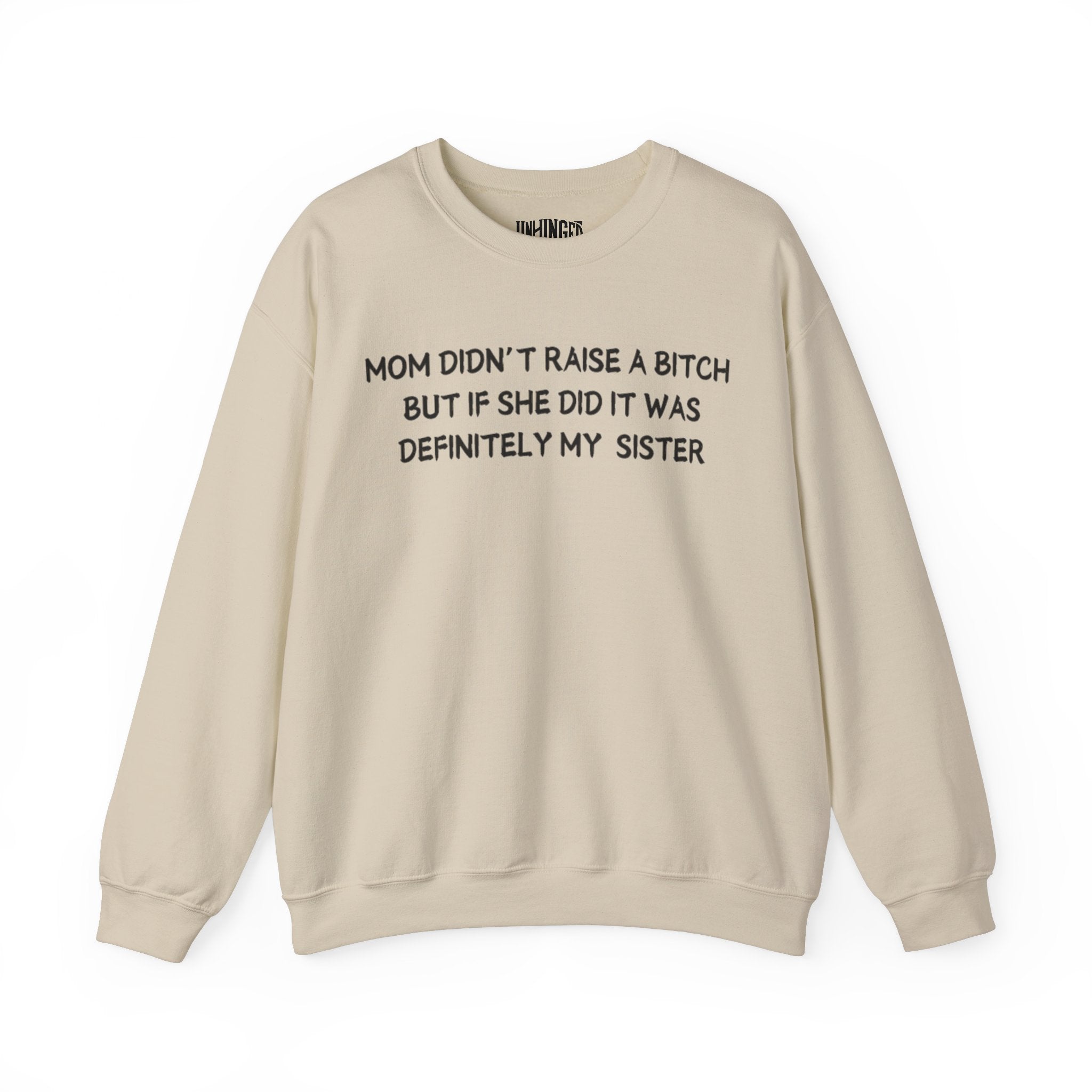 Mom Didn't Raise a Bitch (Sister) Crewneck Sweatshirt