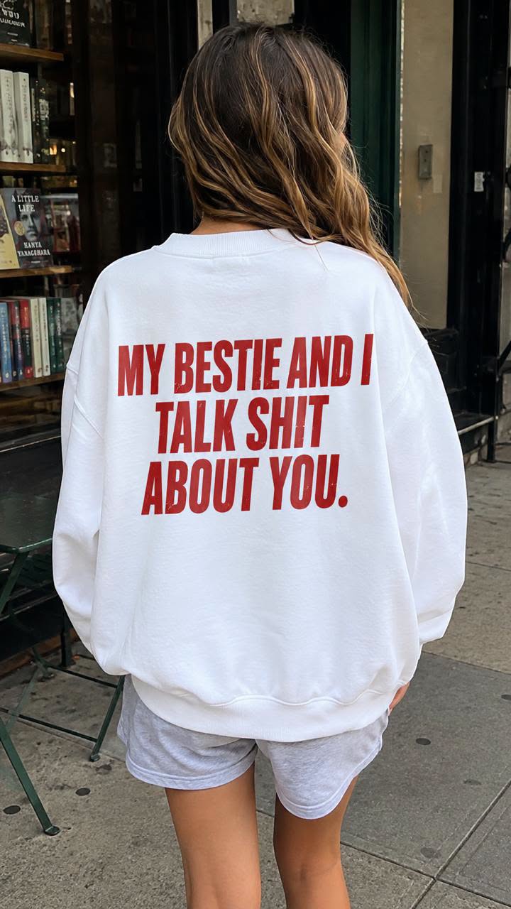 My bestie and i talk shit about you Women's Sweatshirt by Unhinged One