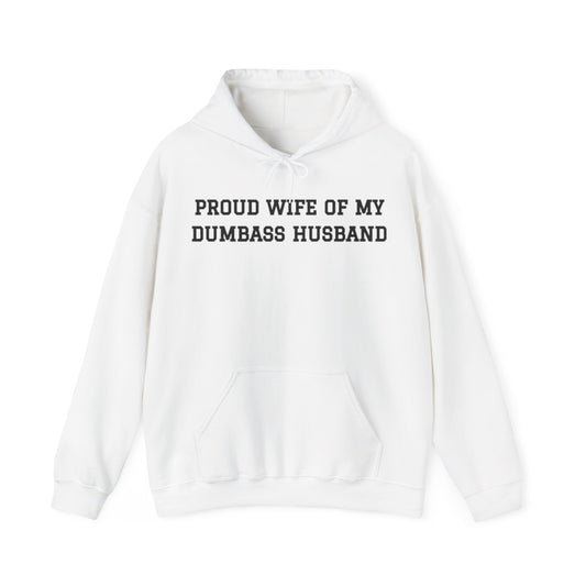 Proud Wife of My Dumbass Husband™ Hooded Sweatshirt