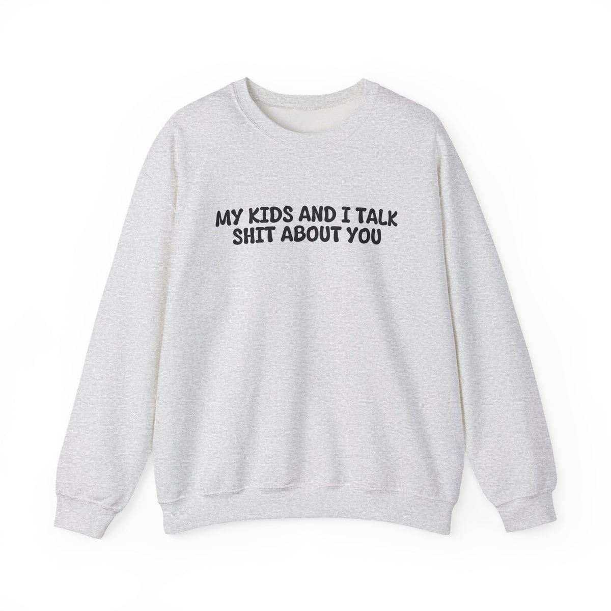 My Kids And I Talk Shit About You Uk Crewneck Sweatshirt