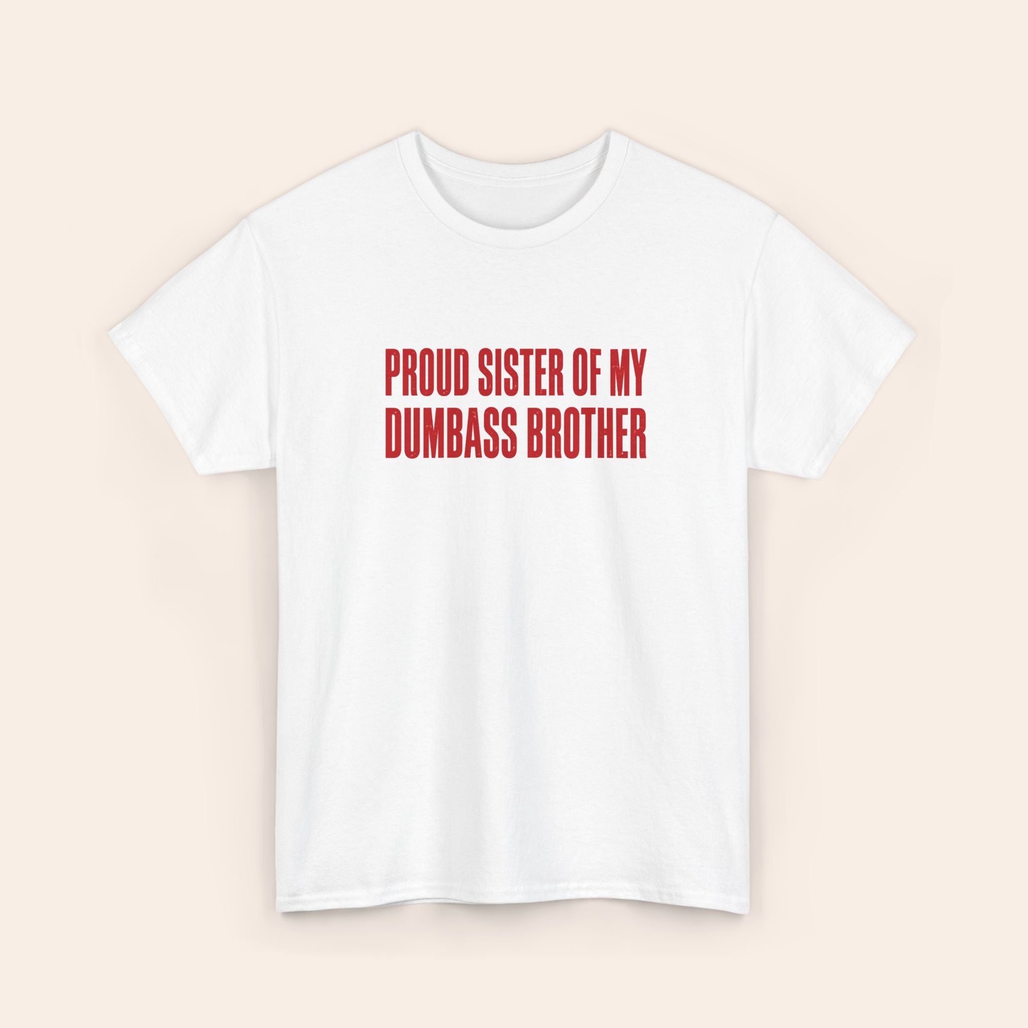 Proud Sister Of My Dumbass Brother Red T-shirt