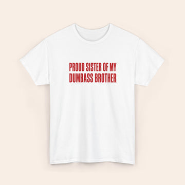 Proud Sister Of My Dumbass Brother Red T-shirt