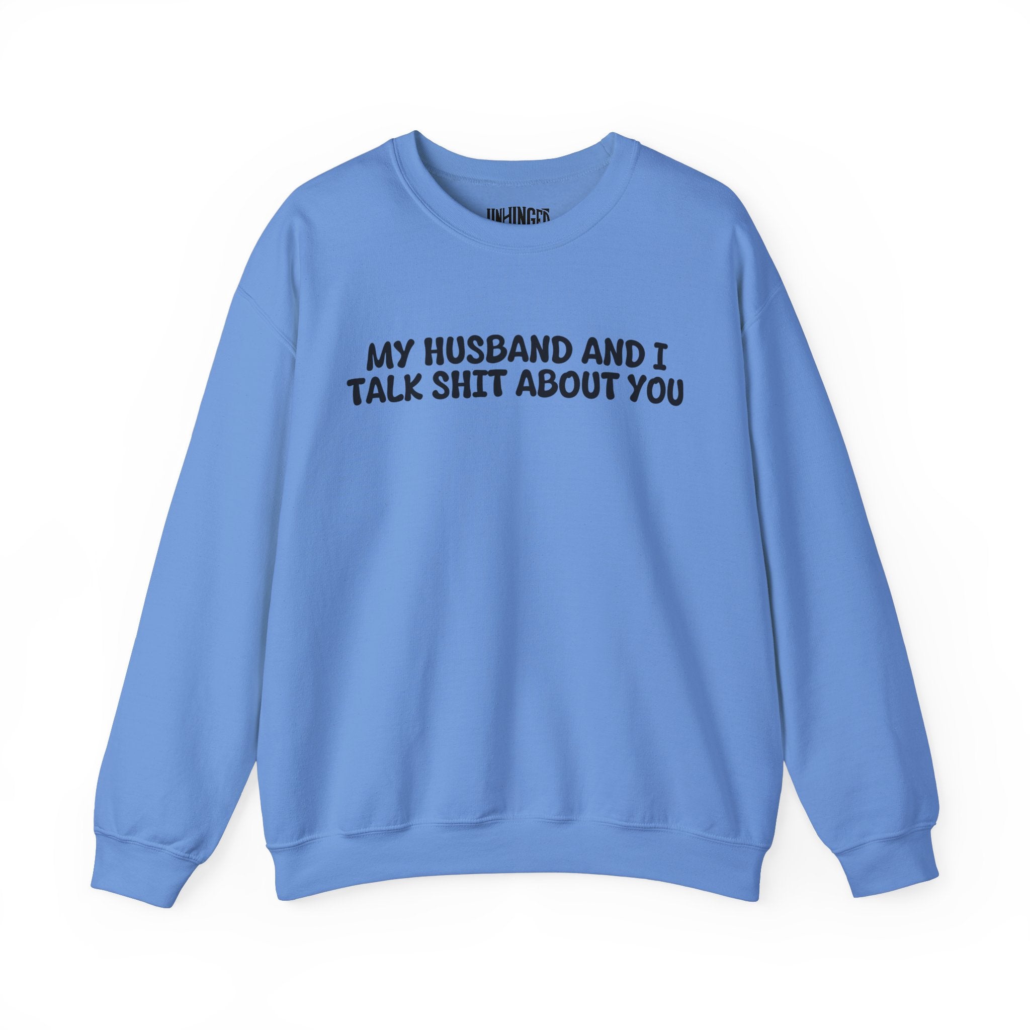 My Husband and I Talk Shit about you  Sweatshirt