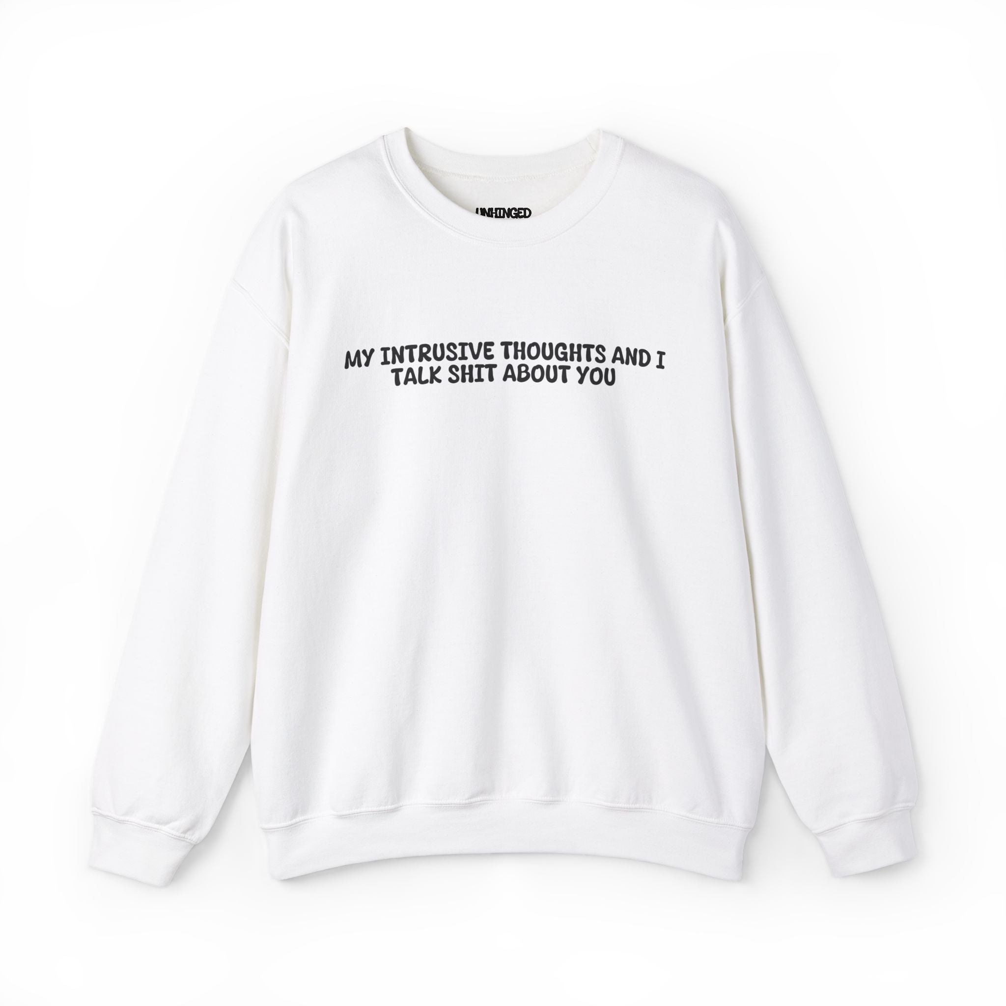 My Intrusive Thoughts and I Talk about You  Sweatshirt