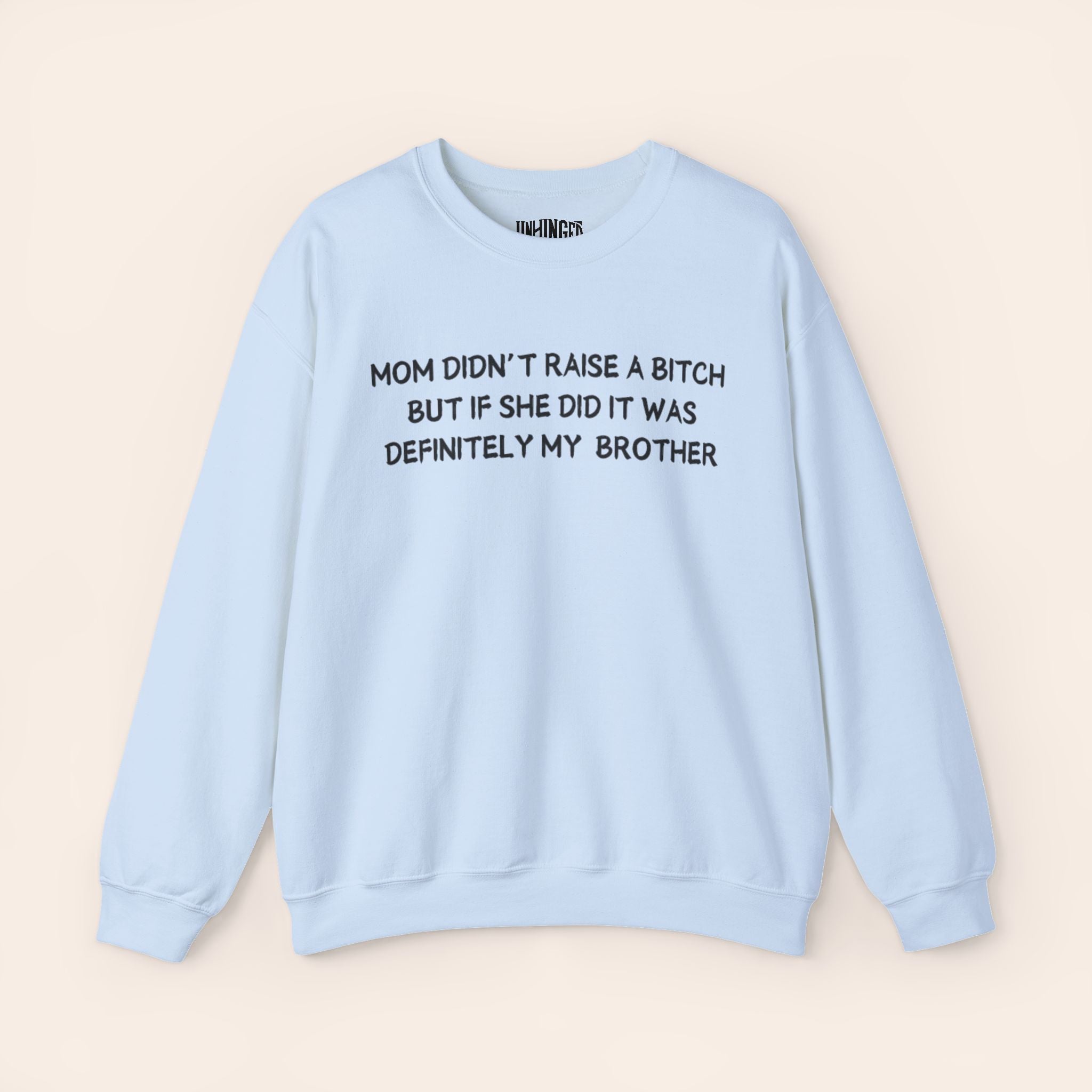 Mom Didn't Raise a Bitch (Brother)Crewneck Sweatshirt