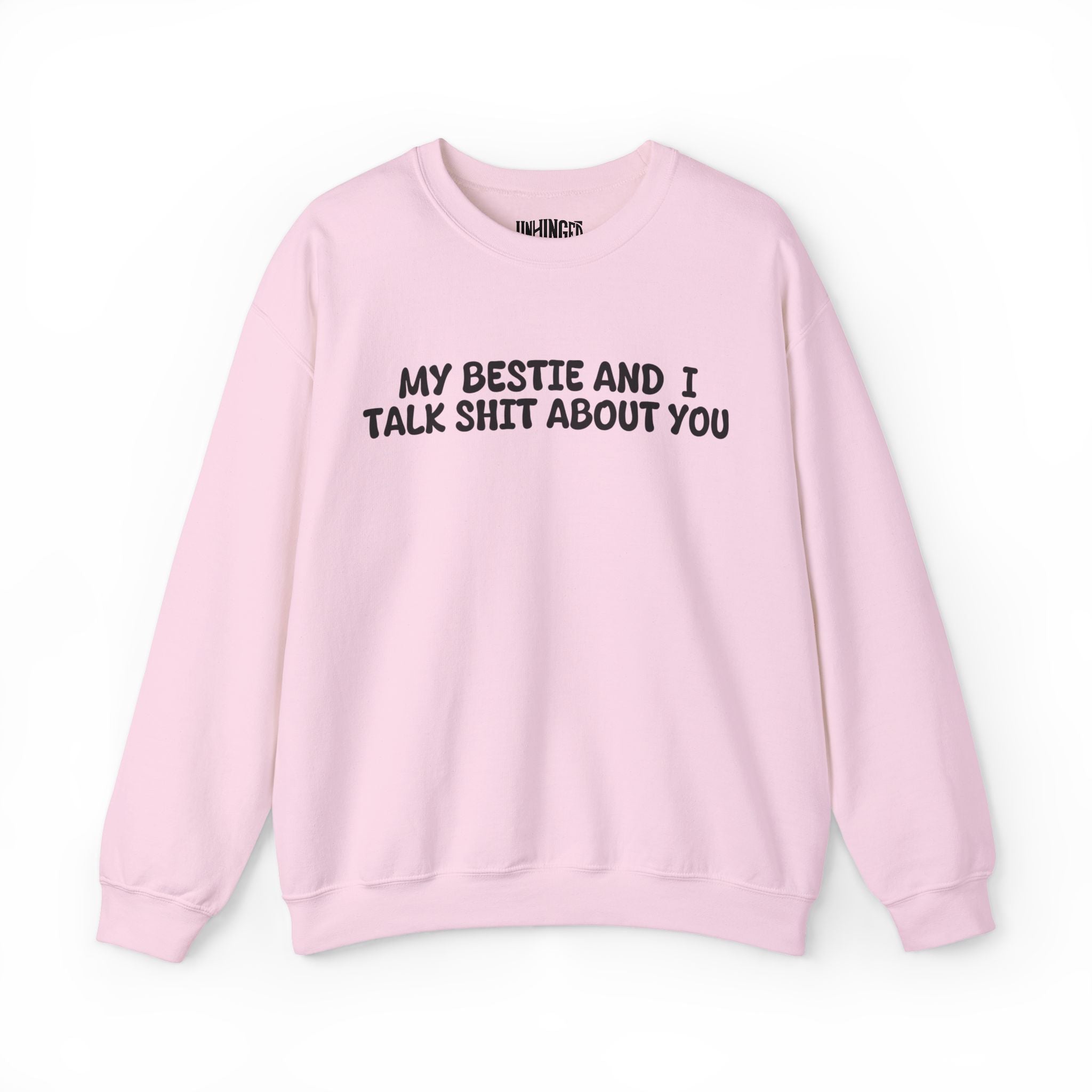 My Bestie and I talk shit about you Sweatshirt