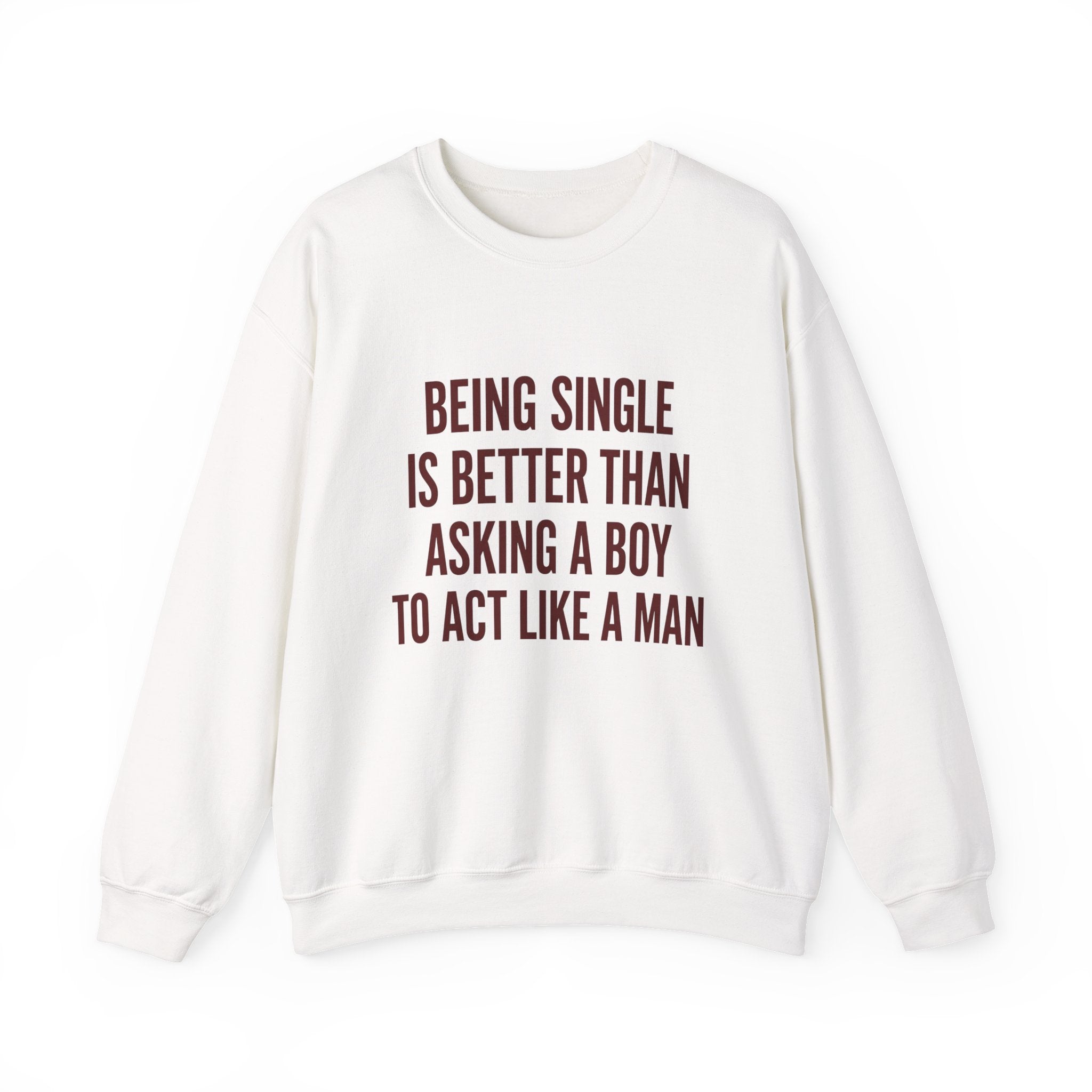 Being single is better than Asking a Women's Sweatshirt