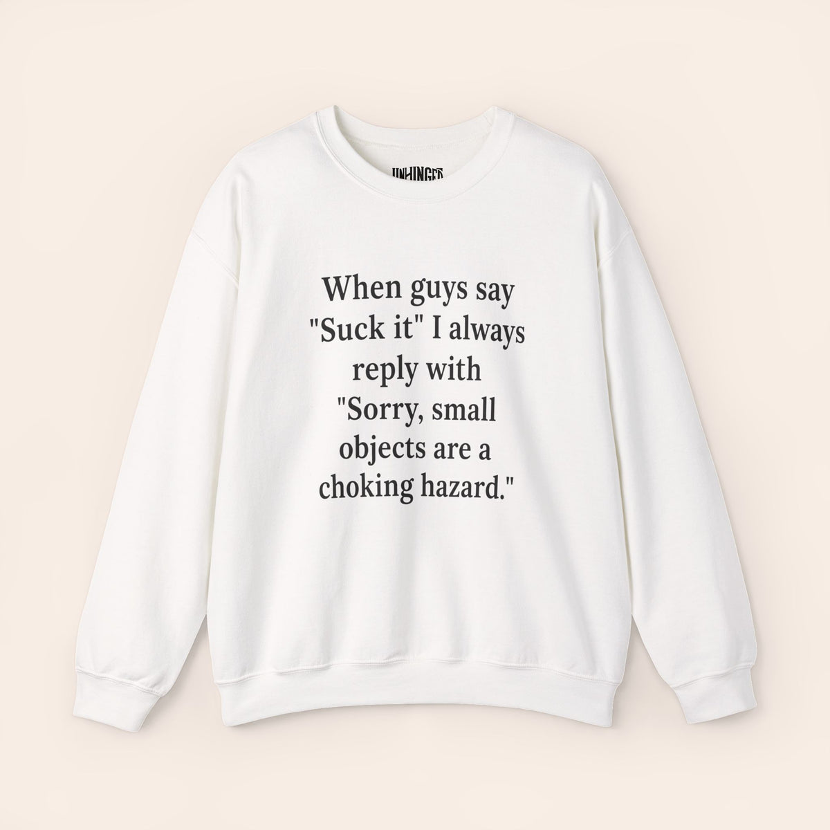 When Guy Say "Suck It" I Always Reply With "Sorry, Small Objects are s Chocking Hazards." Sweatshirt