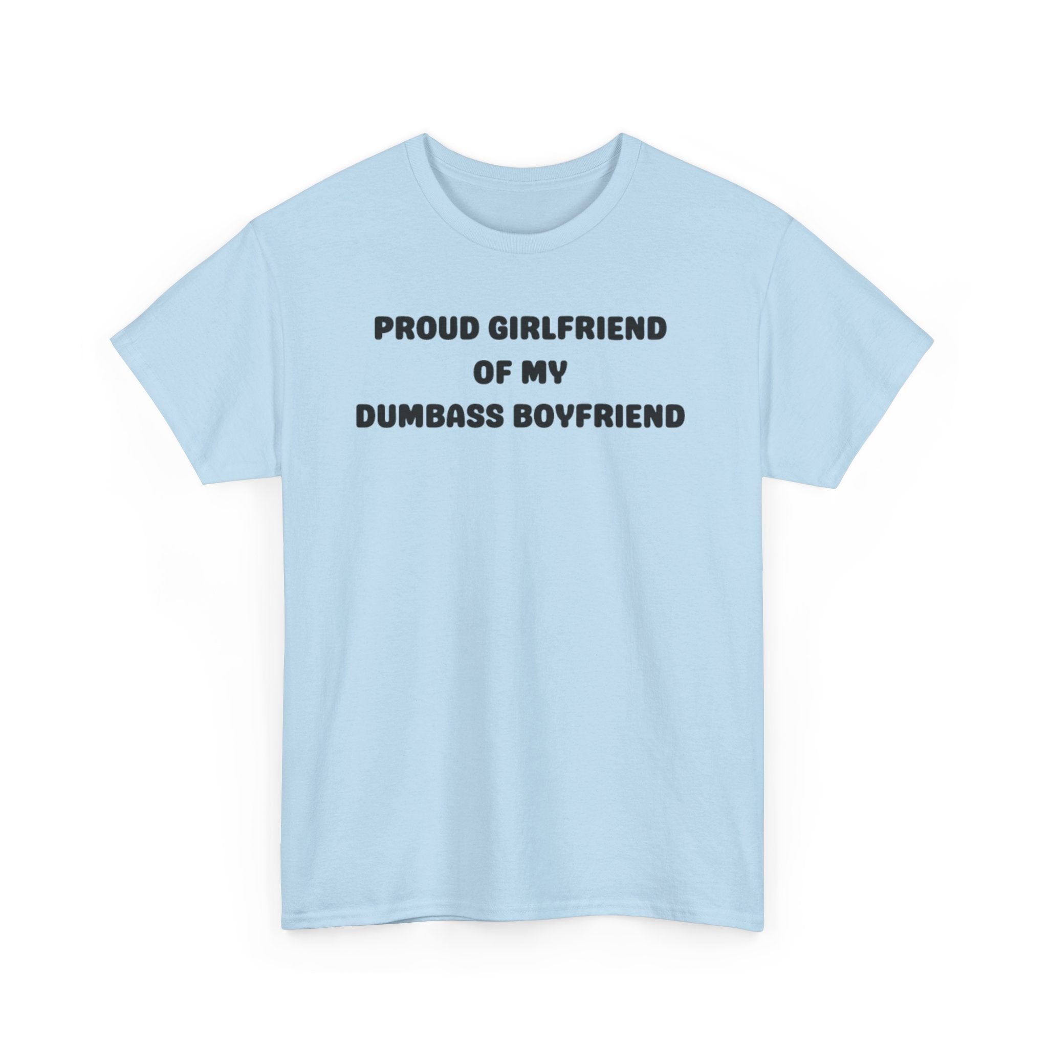 Proud Girlfriend of My Dumbass Boyfriend T-shirt