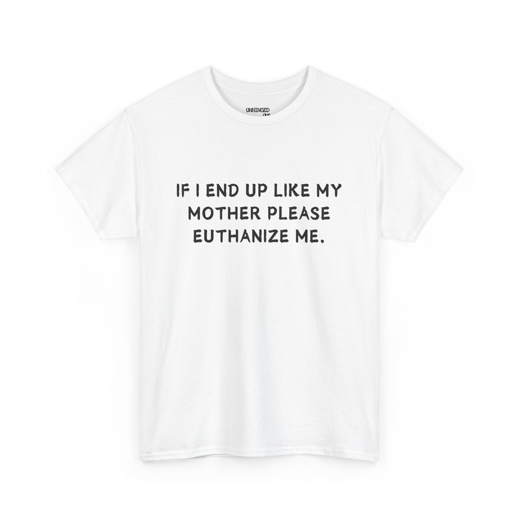 Euthanize Me Mom T-shirt