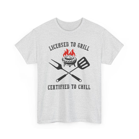 Licensed to Grill and Certified to Chill T-shirt