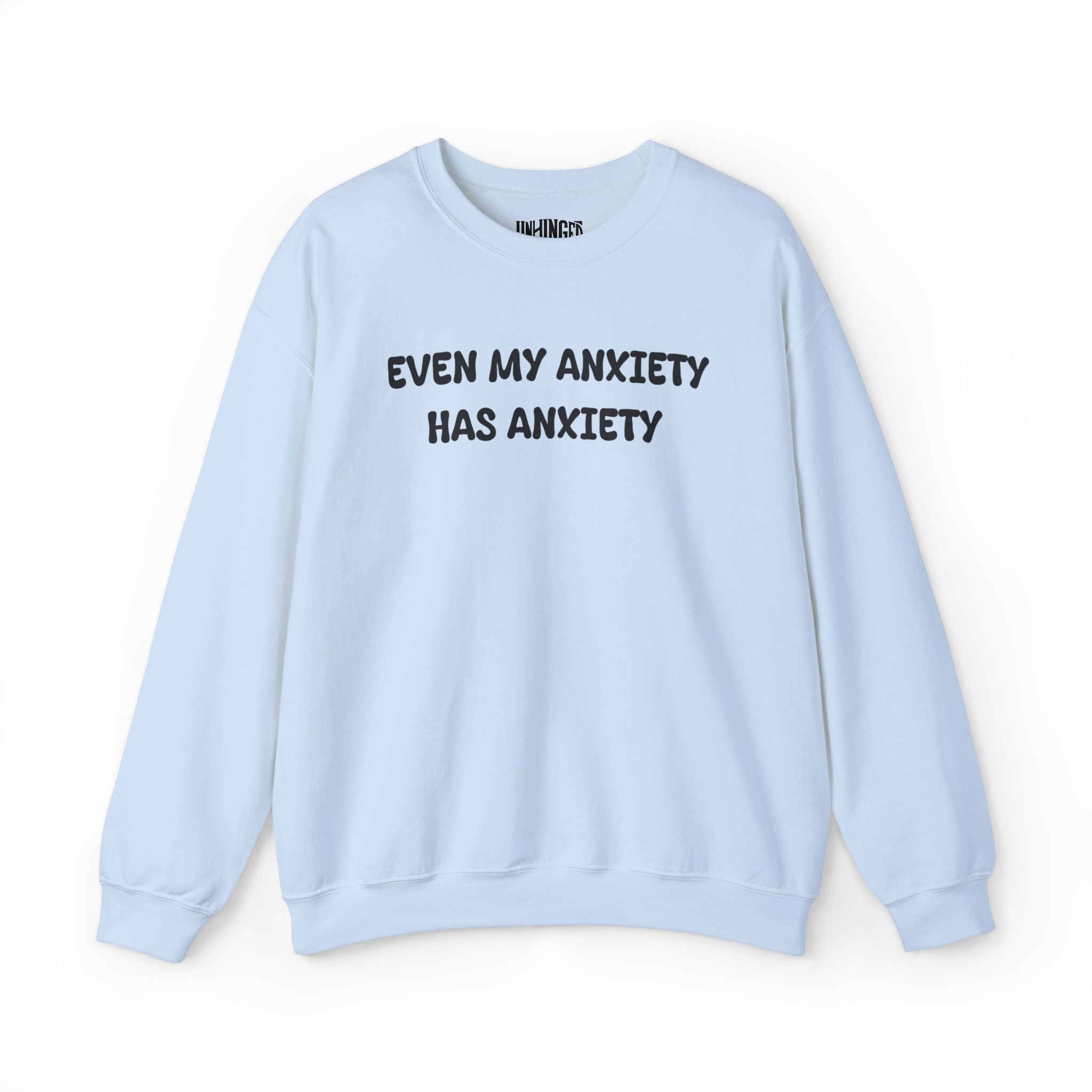 Even My Anxiety has Anxiety Sweatshirt