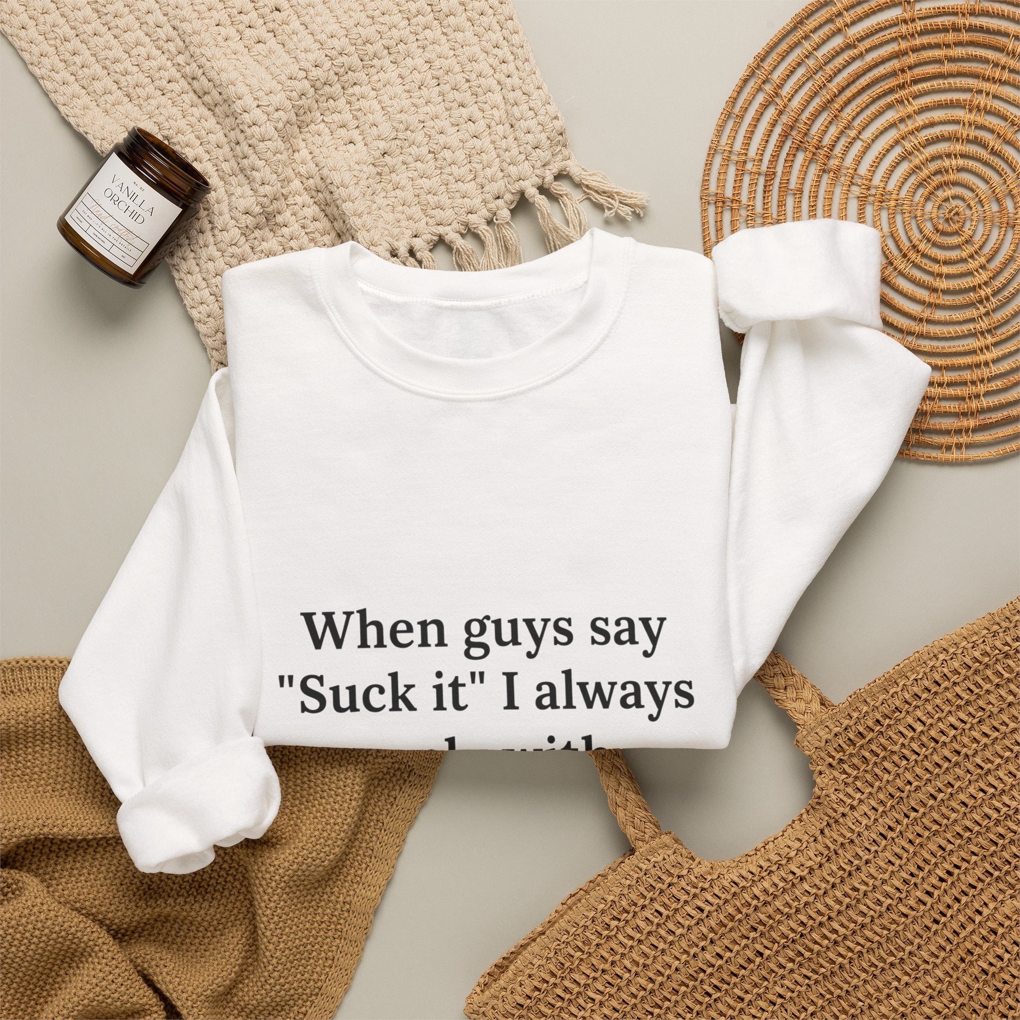 When Guys Say Suck It - Funny Sweatshirt