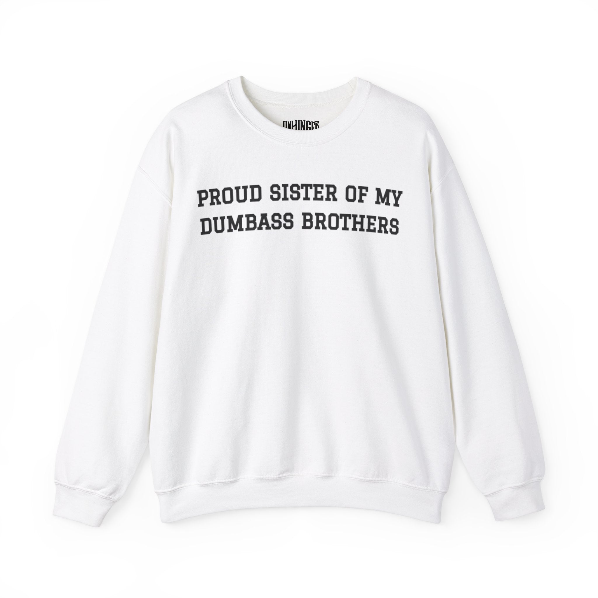 Proud Sister of My Dumbass Brothers™ Crewneck Sweatshirt