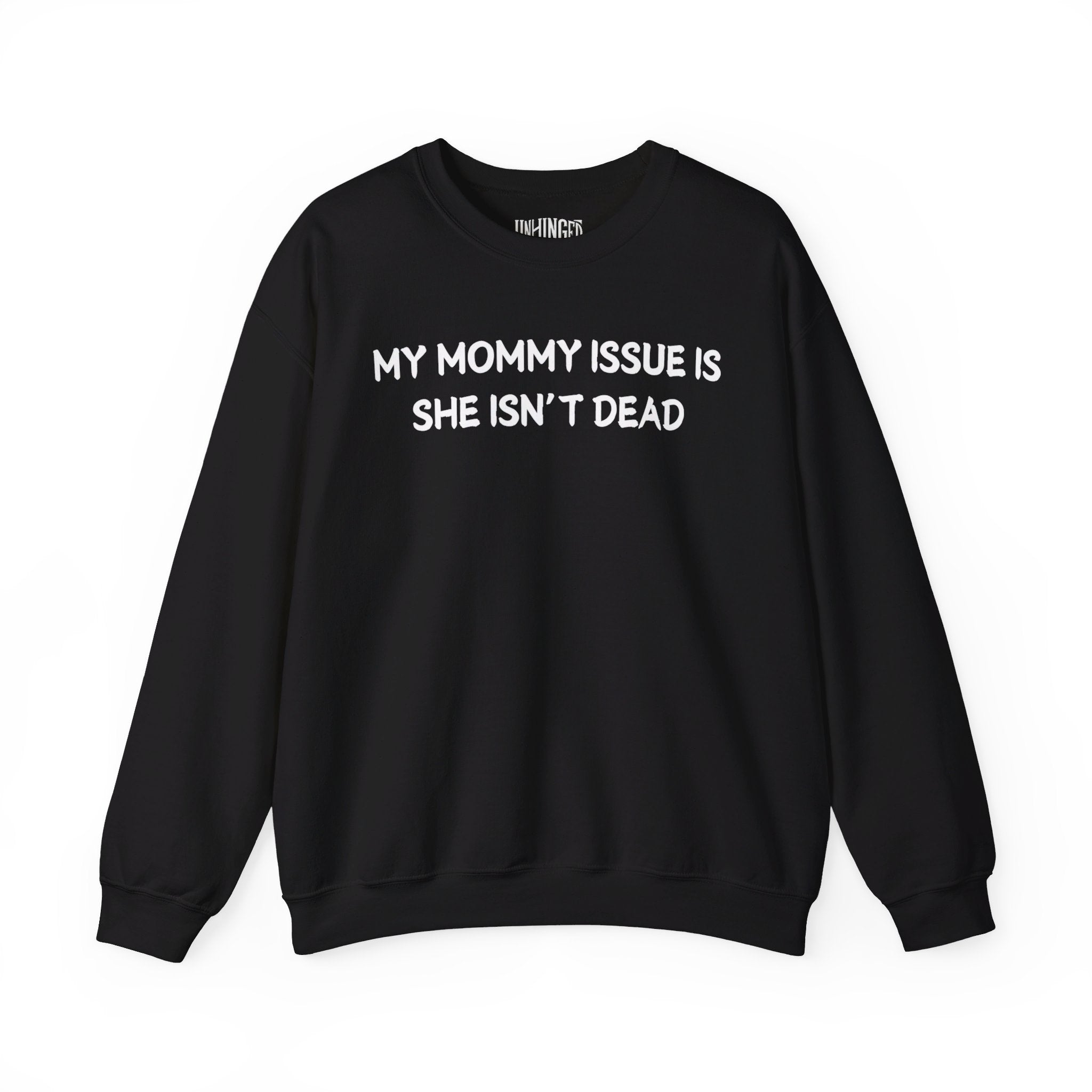 My Mommy Issue Is She Isn't Dead Crewneck Sweatshirt